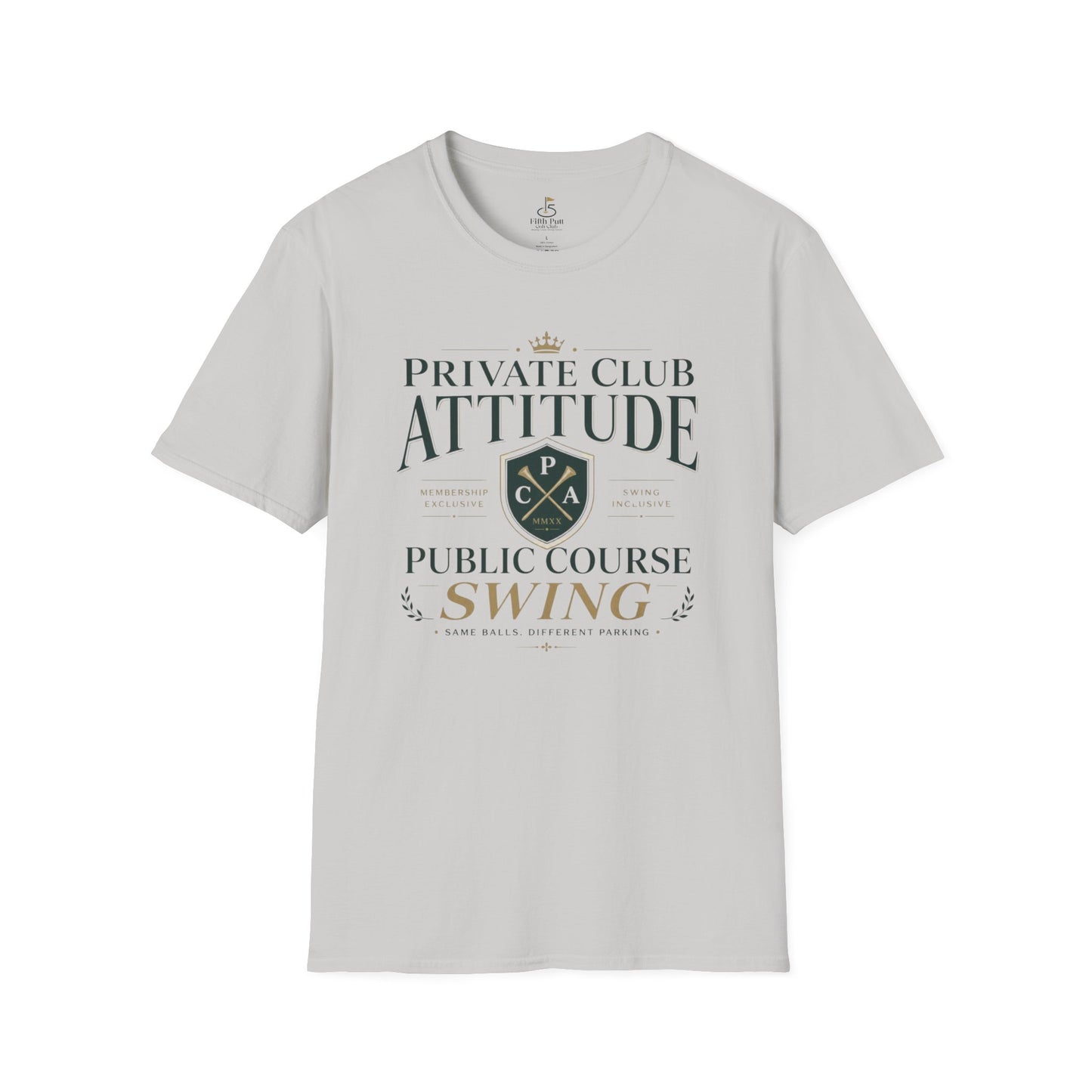Private Club Attitude, Public Course Swing Golf T-Shirt