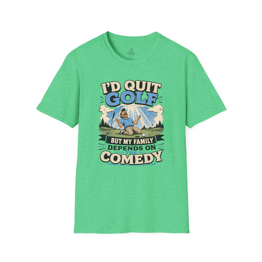I'd Quit Golf But My Family Depends On Comedy T-Shirt
