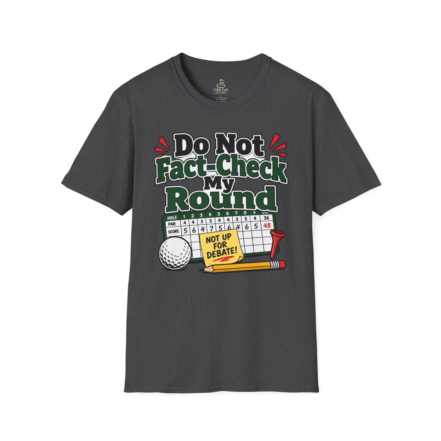 Do Not Fact-Check My Round Golf T-Shirt