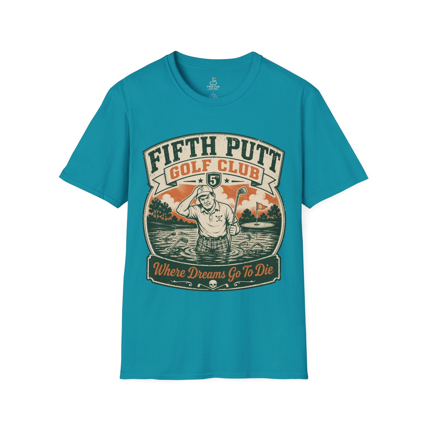 Fifth Putt Golf Club: Where Dreams Go To Die Golf T-Shirt - Vintage Funny Golfing Tee