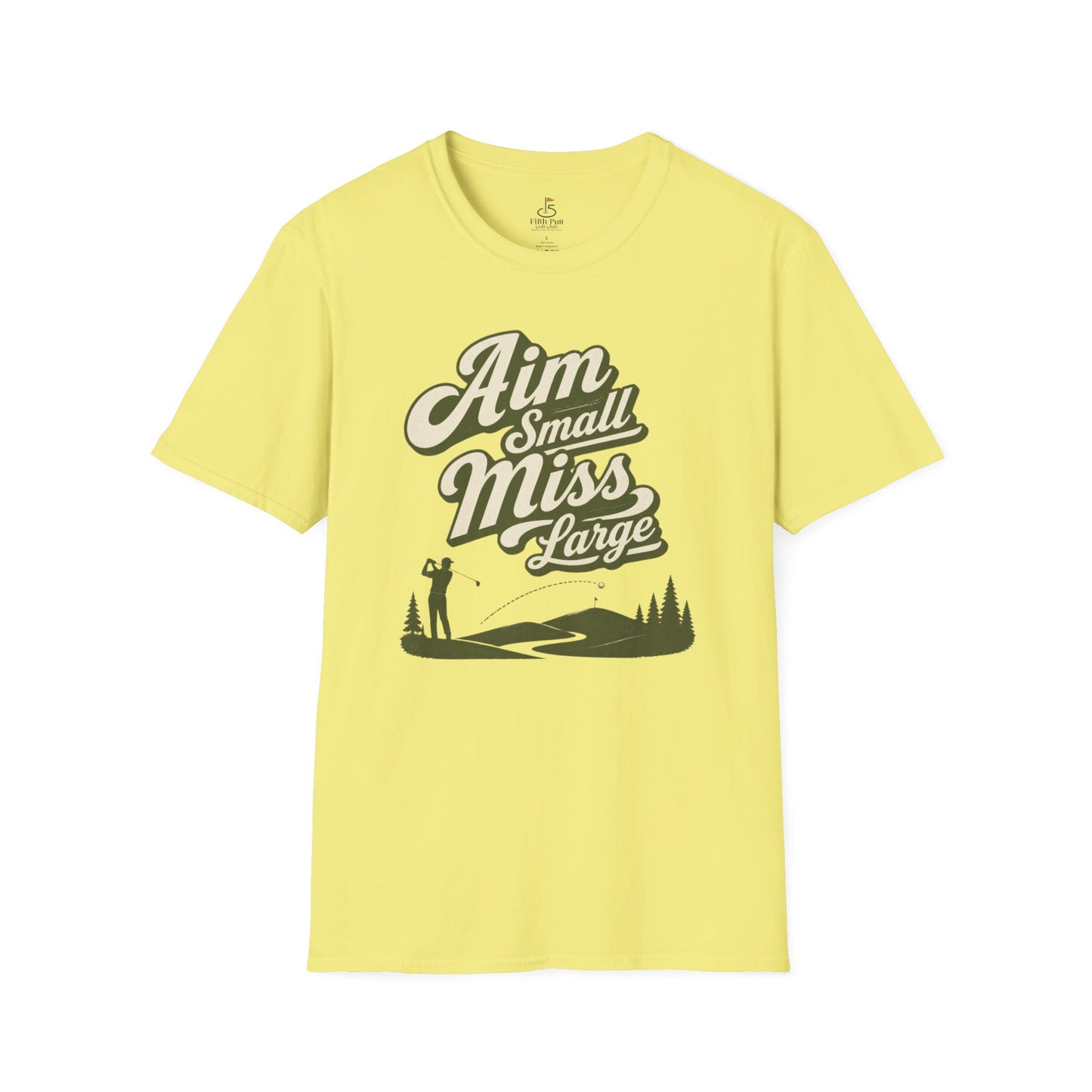 Aim Small Miss Large Golf T-Shirt — Funny Golf Saying Tee