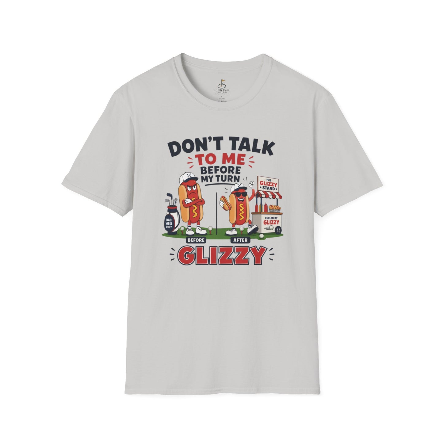 Don't Talk to Me Before My Turn Glizzy T-Shirt