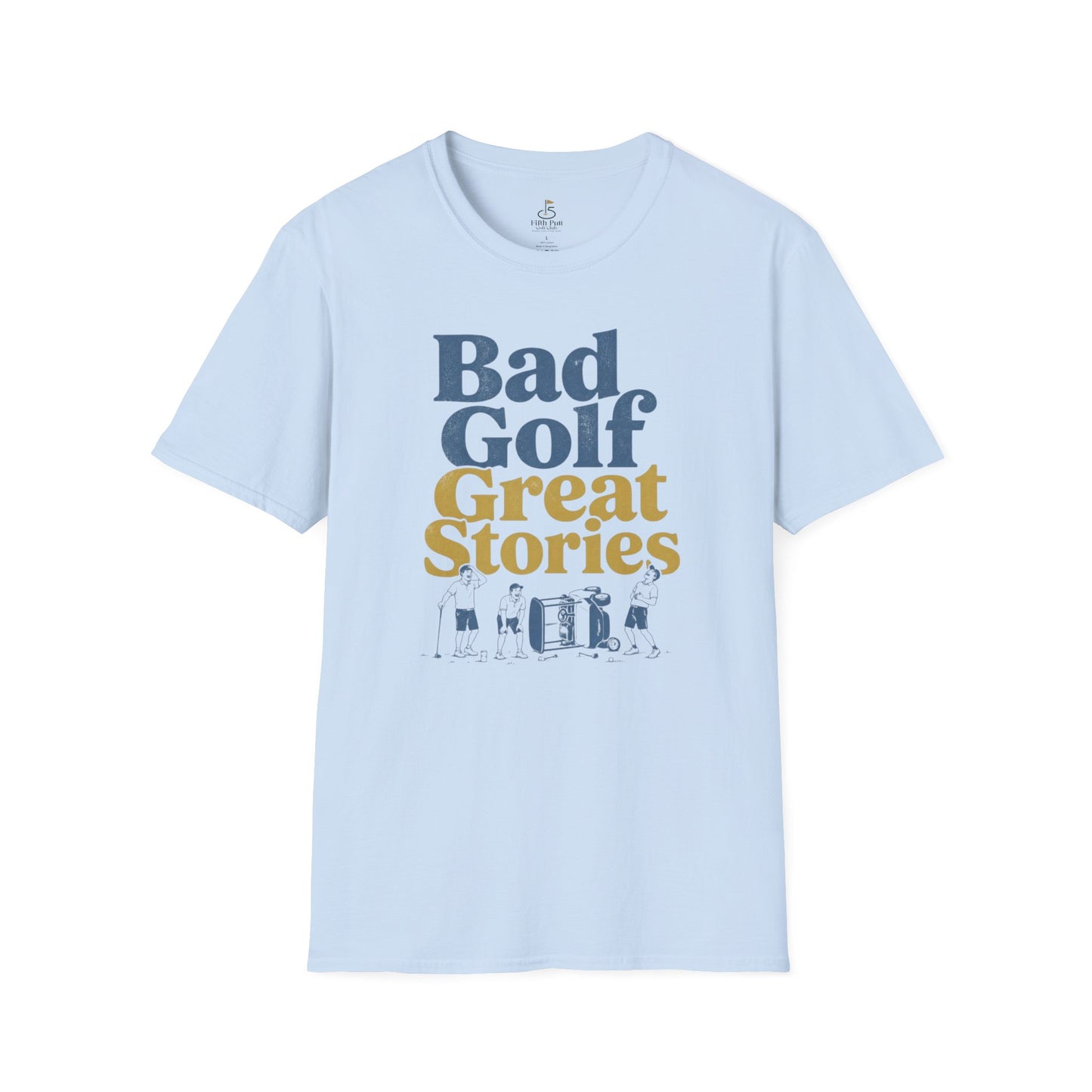 Bad Golf, Great Stories Golf T-Shirt — Funny Golfers Tee