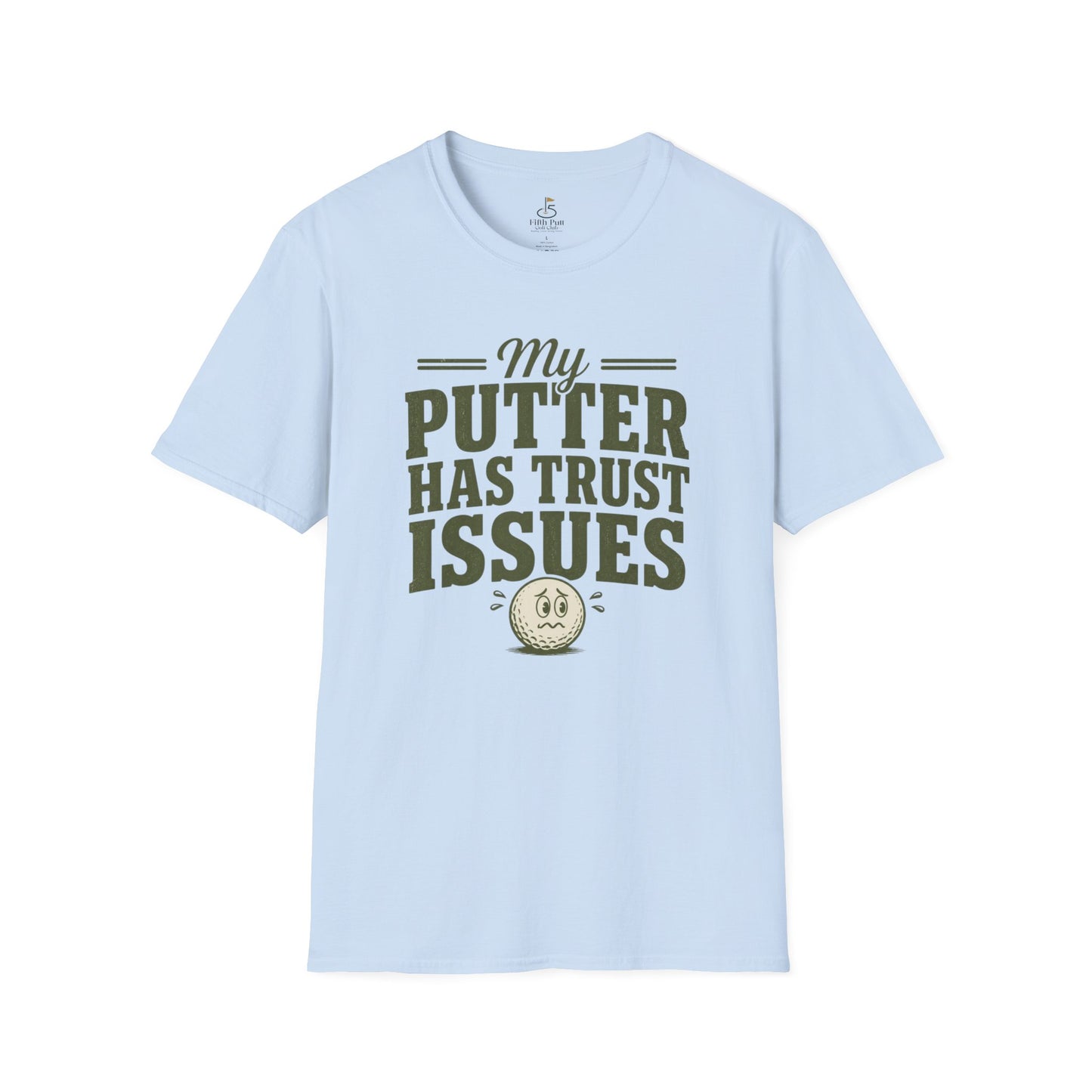 My Putter Has Trust Issues Golf T‑Shirt - Funny Golfing Shirt