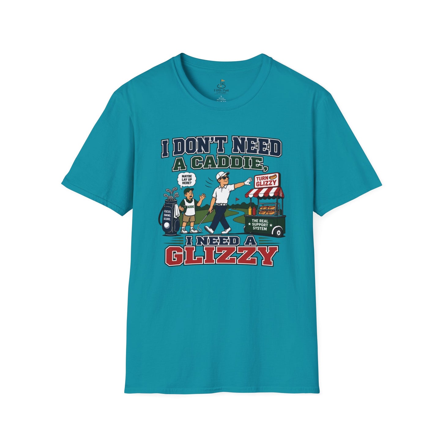 I Don’t Need a Caddie I Need a Glizzy T-Shirt