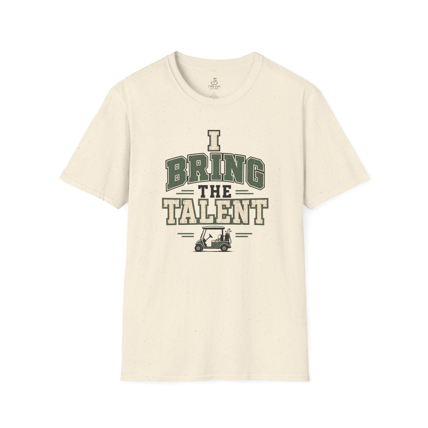 I Bring The Talent T-Shirt — Funny Golf Caddy Graphic Tee