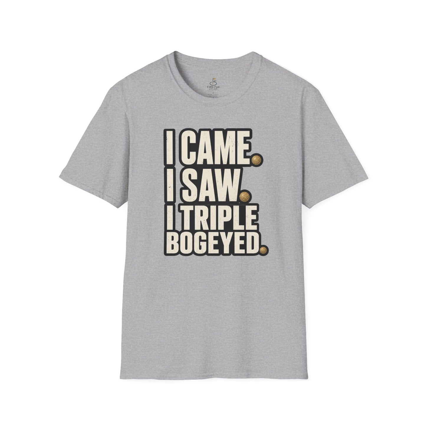 I Came I Saw Triple Bogeyed Golf T-Shirt