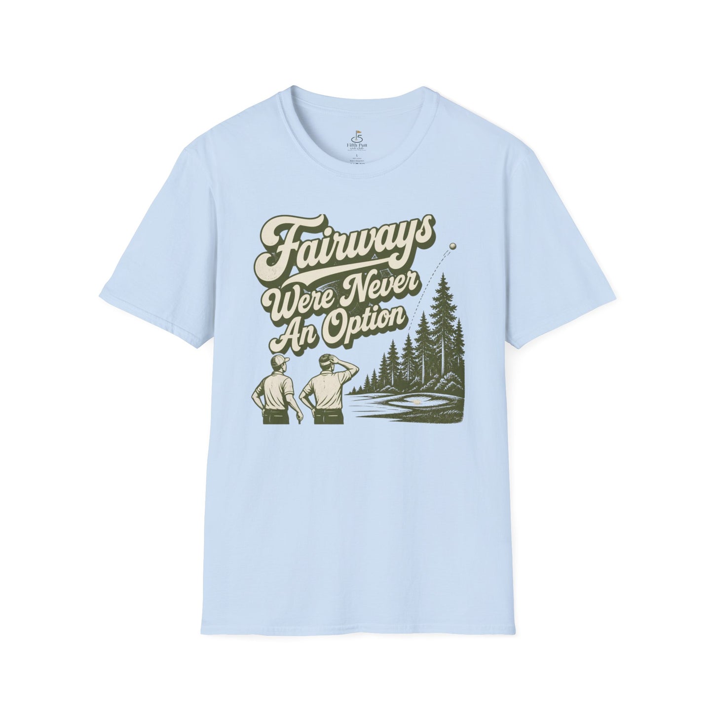 Fairways Were Never An Option Golf T-Shirt - Vintage Golfers Graphic Tee