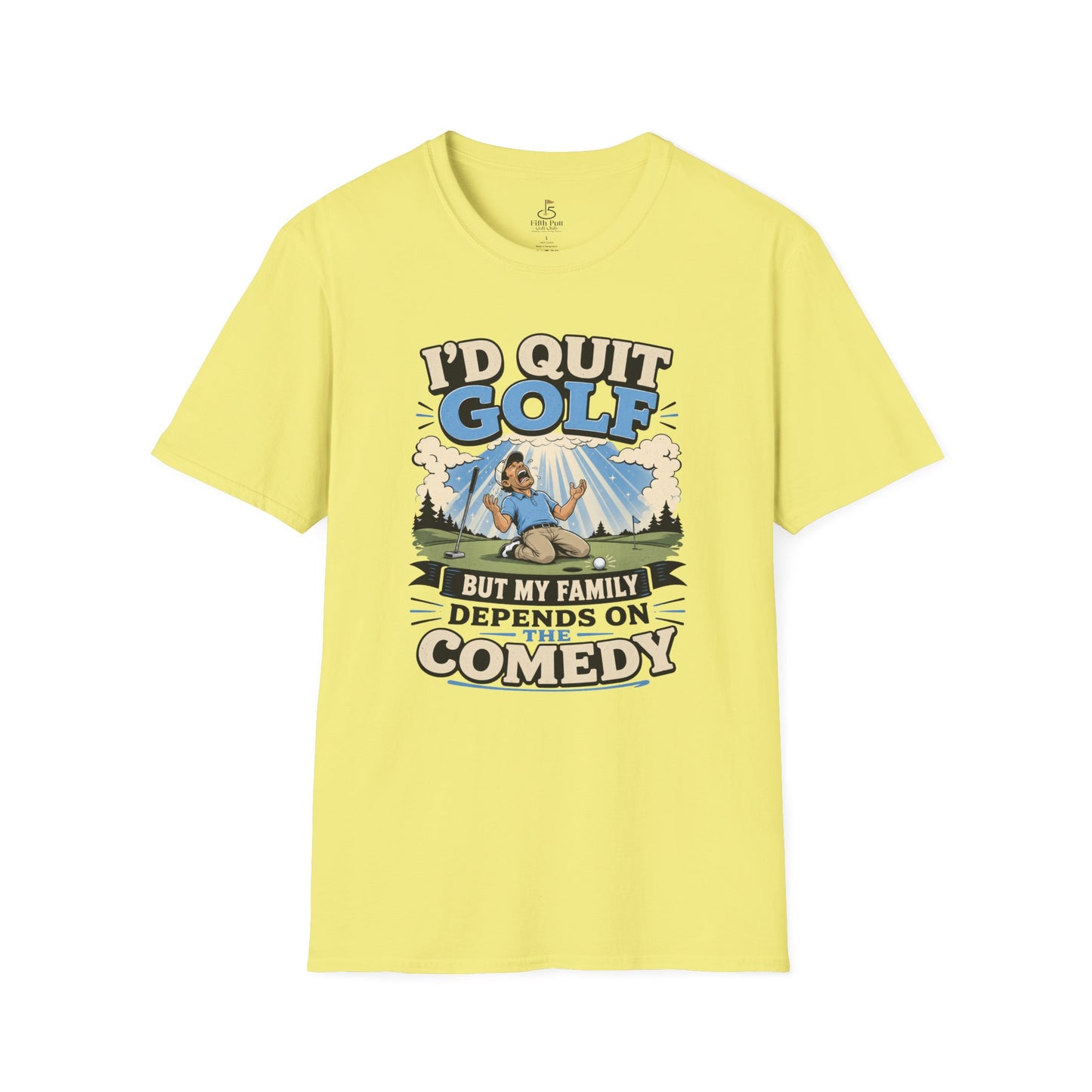 I'd Quit Golf But My Family Depends On Comedy T-Shirt