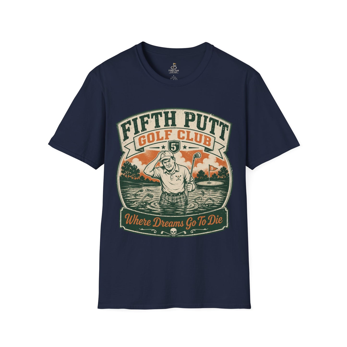Fifth Putt Golf Club: Where Dreams Go To Die Golf T-Shirt - Vintage Funny Golfing Tee