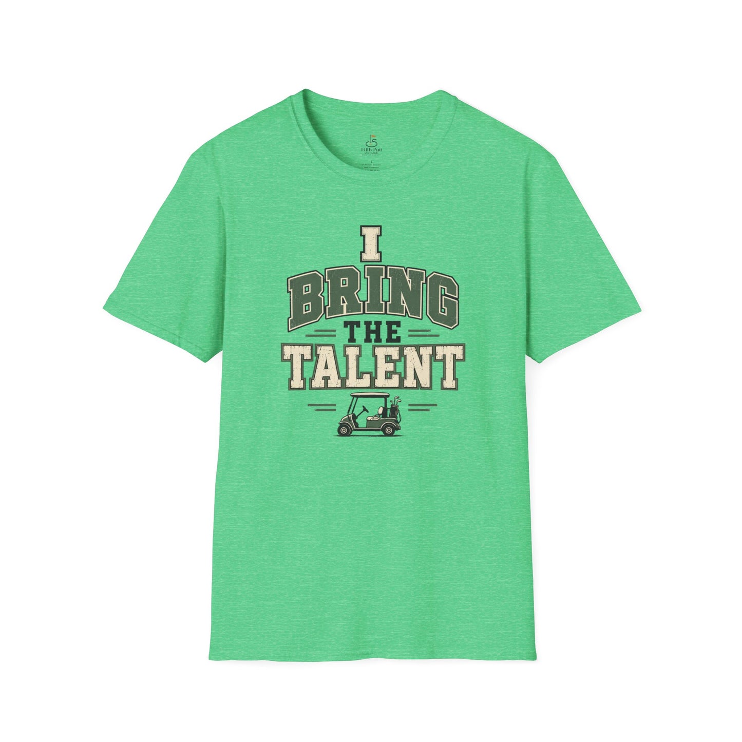 I Bring The Talent T-Shirt — Funny Golf Caddy Graphic Tee