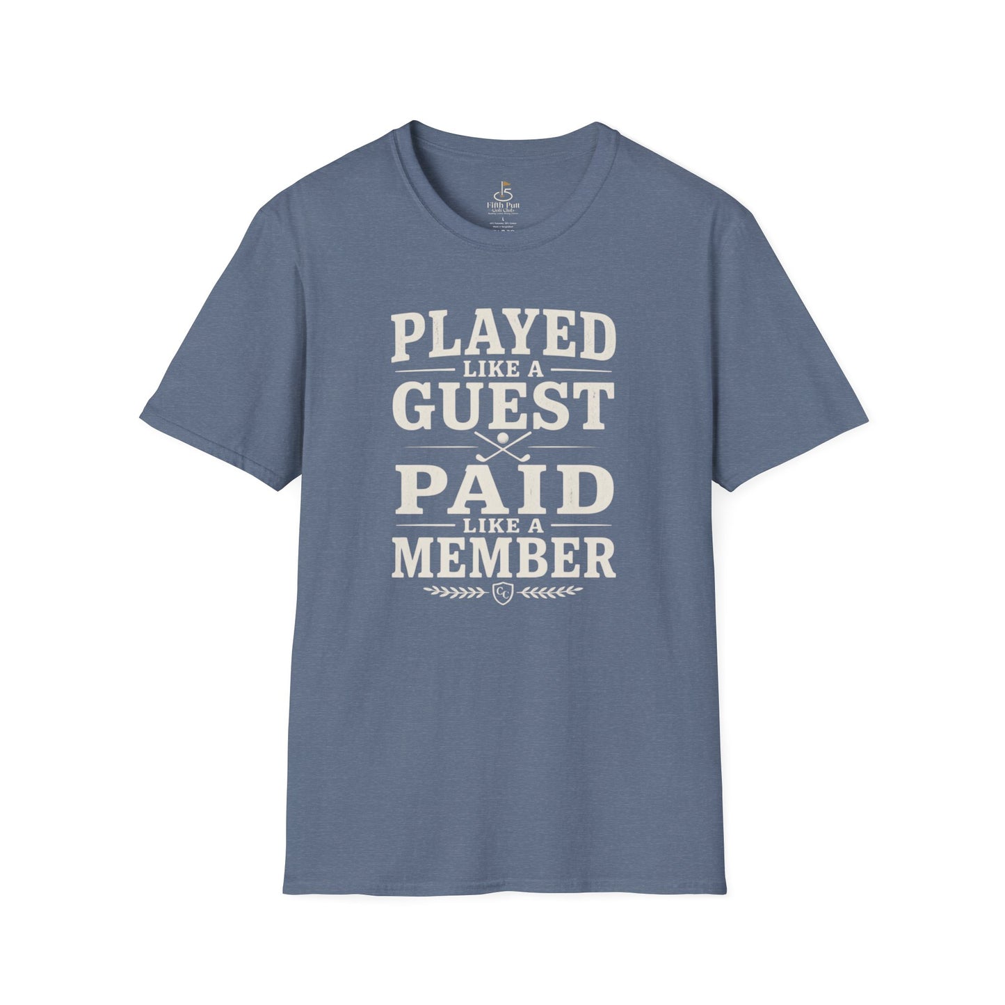 Played Like a Guest, Paid Like a Member Golf T-Shirt — Funny Golf/Club Member Tee