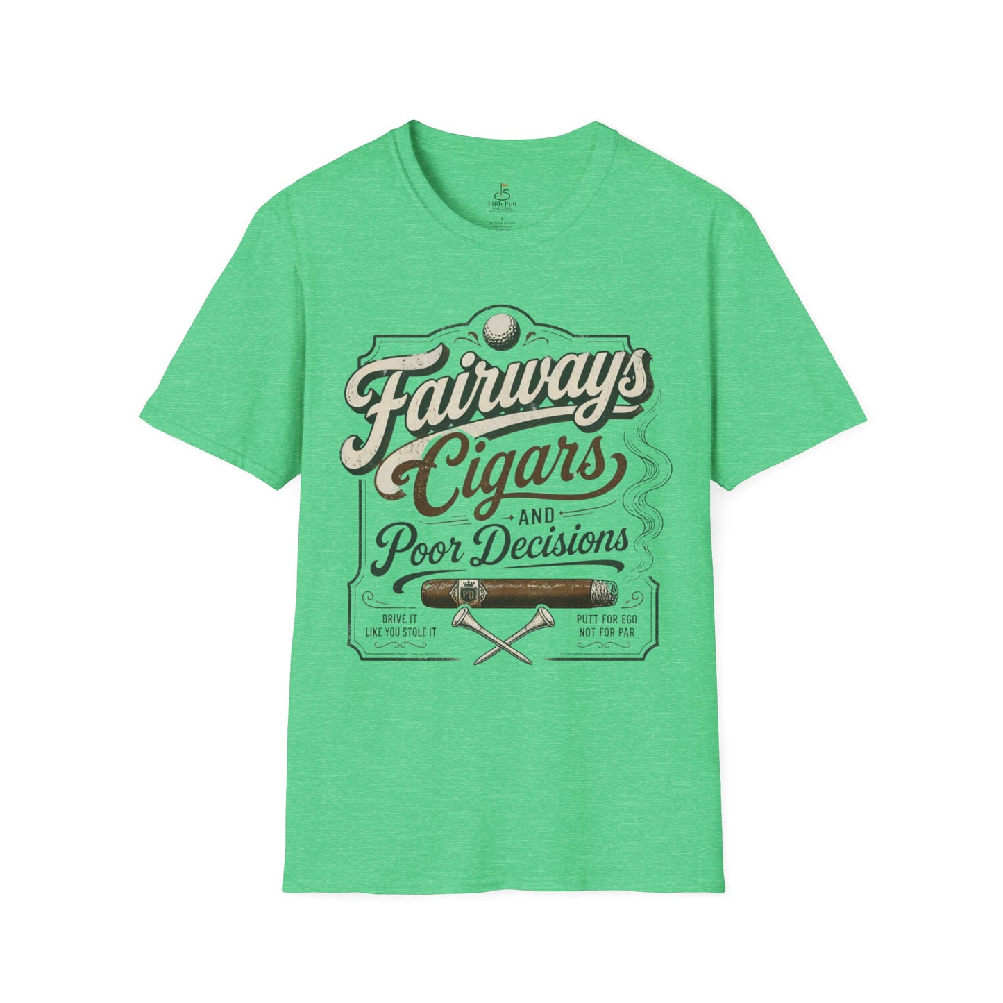 Fairways, Cigars & Poor Decisions Golf T-Shirt