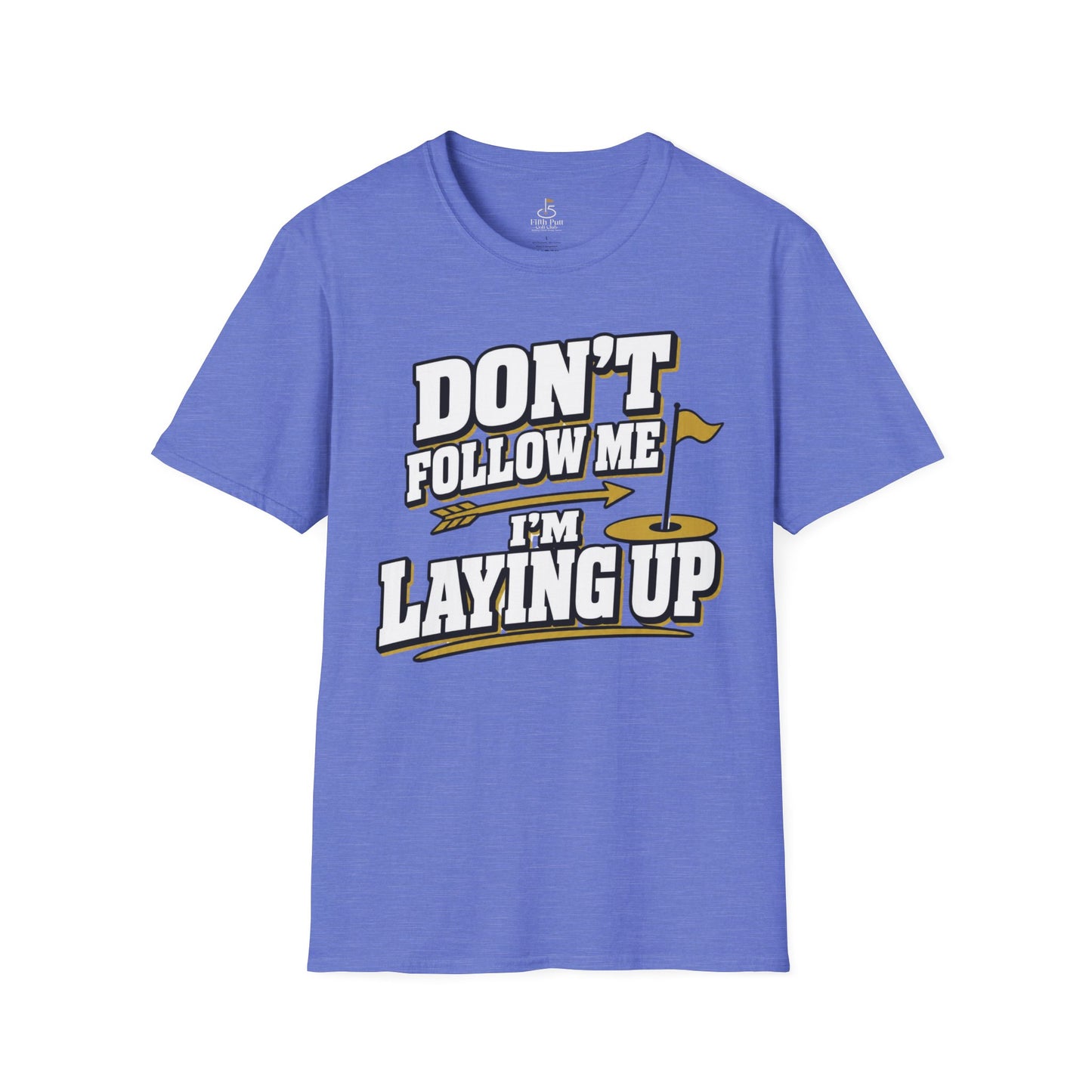 Don't Follow Me I'm Laying Up Golf T-Shirt - Funny Golf Slogan Tee