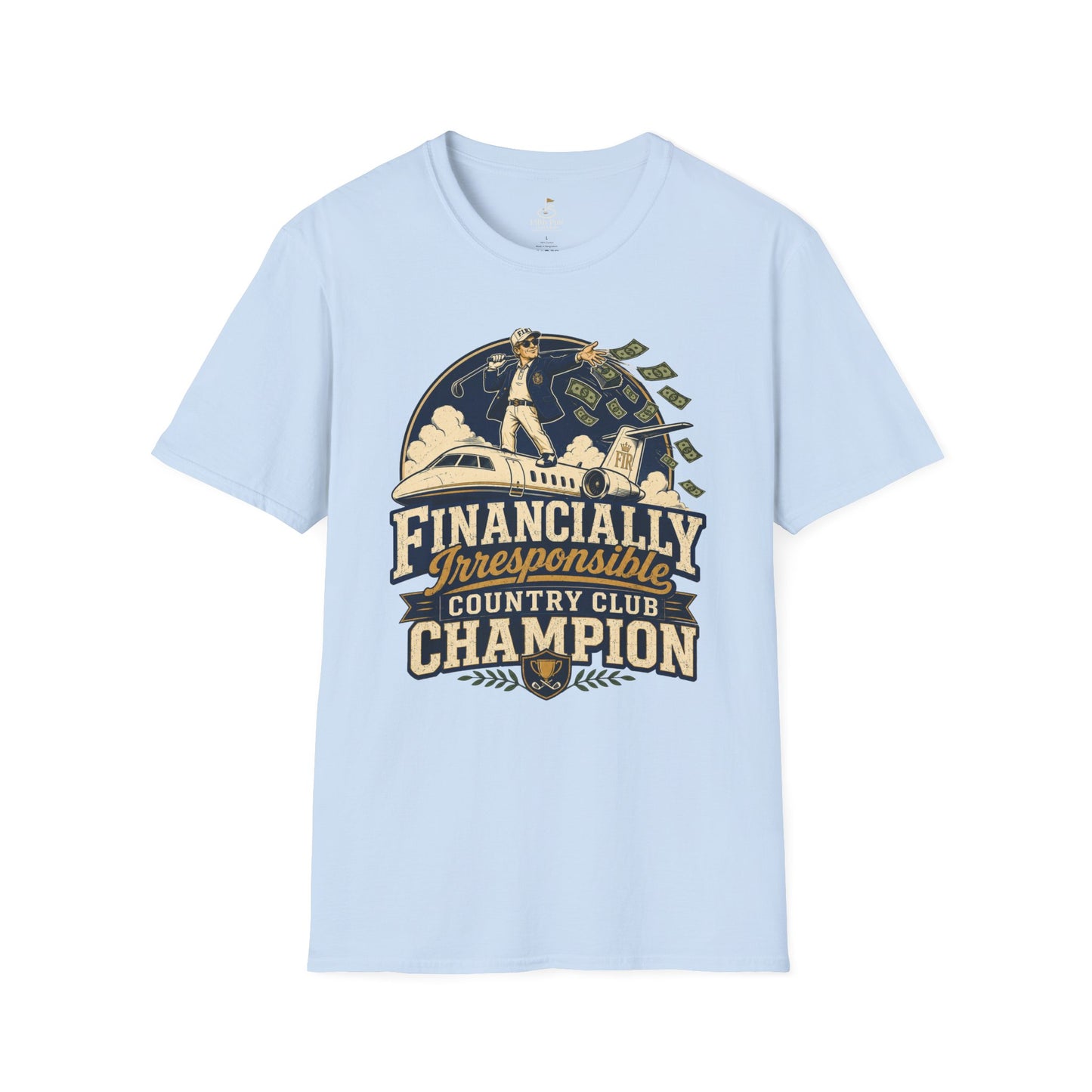 Financially Irresponsible Country Club Champion Golf T-Shirt