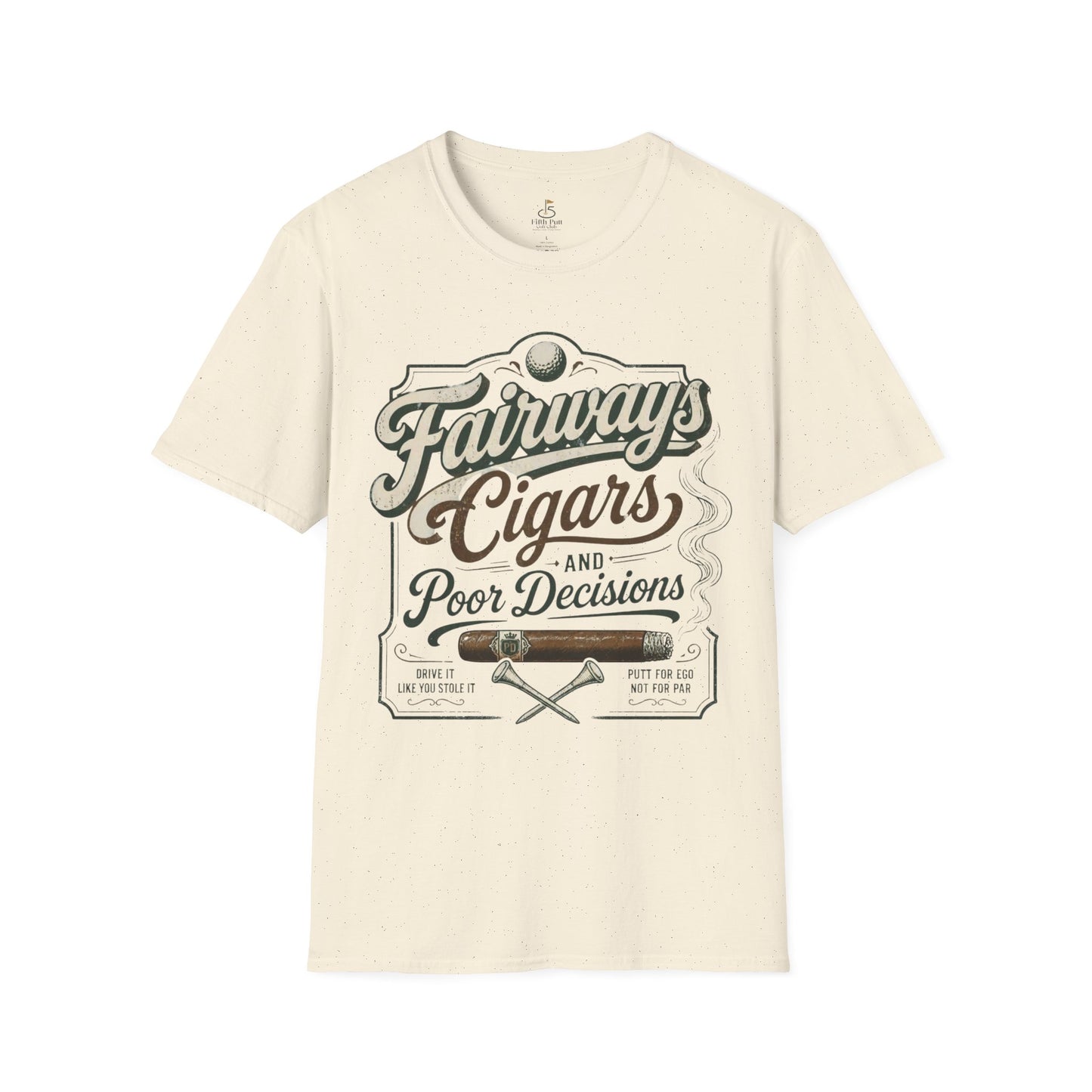 Fairways, Cigars & Poor Decisions Golf T-Shirt