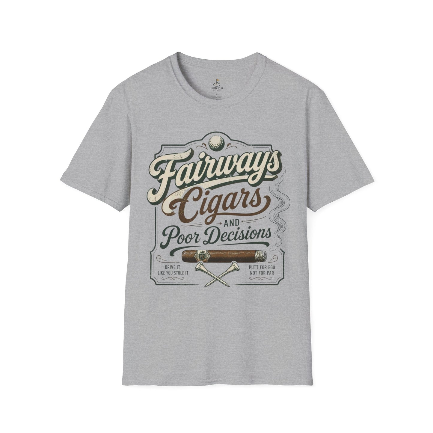 Fairways, Cigars & Poor Decisions Golf T-Shirt