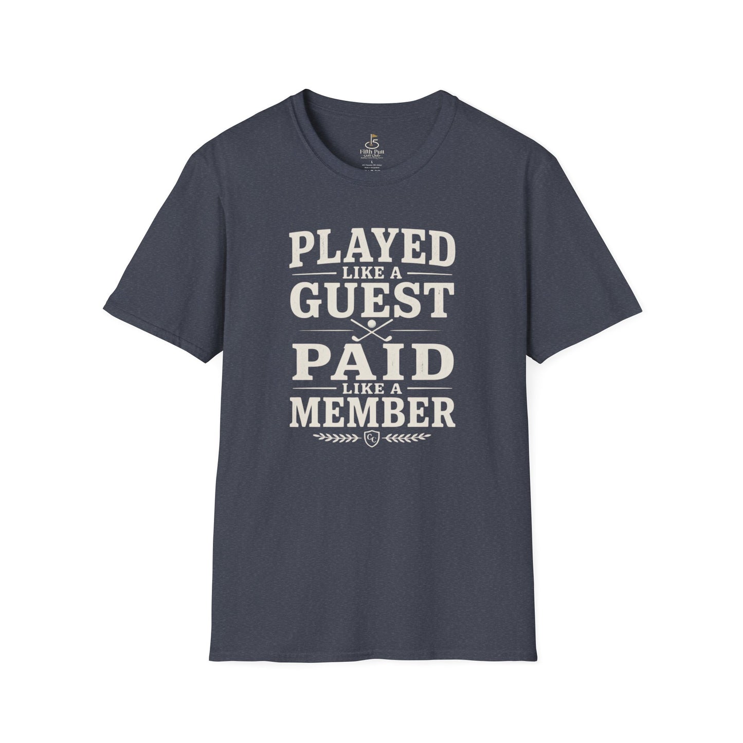 Played Like a Guest, Paid Like a Member Golf T-Shirt — Funny Golf/Club Member Tee