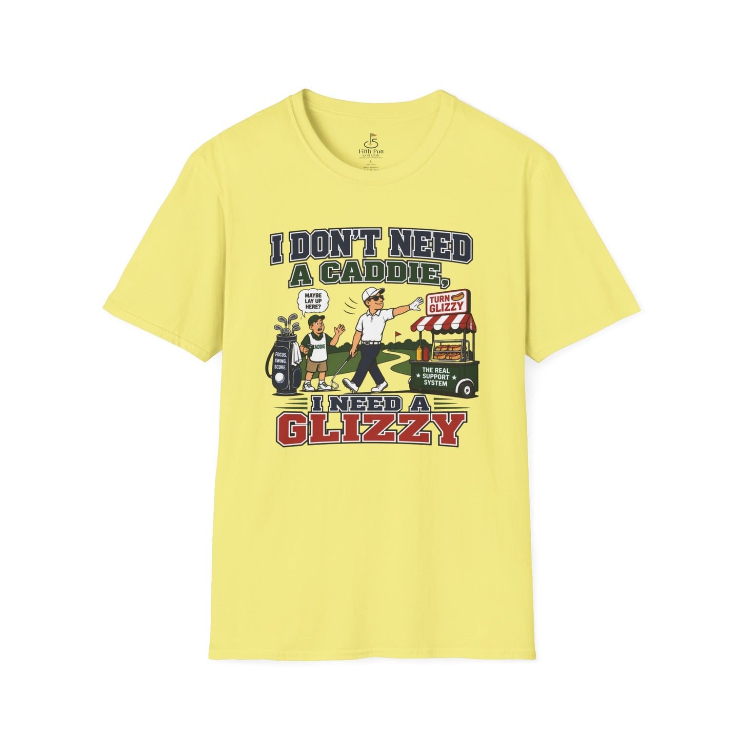 I Don’t Need a Caddie I Need a Glizzy T-Shirt