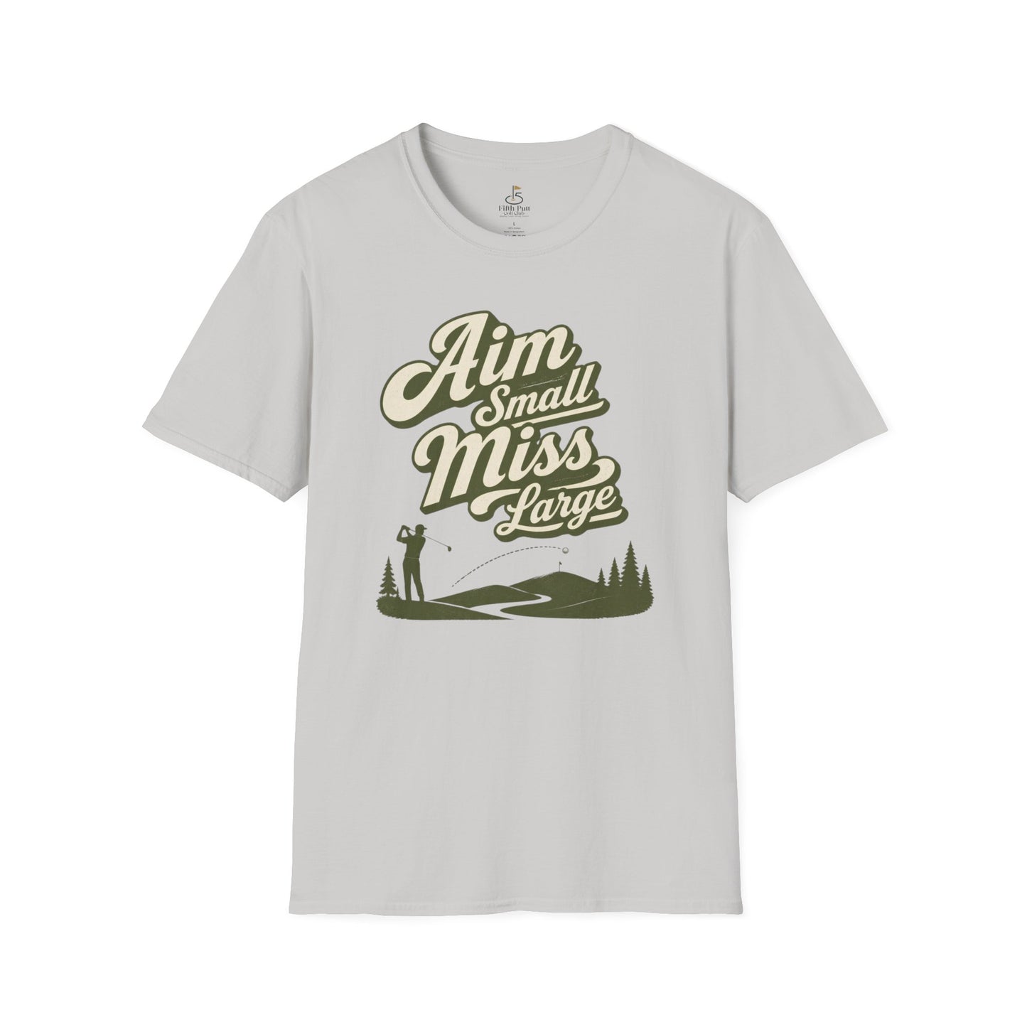 Aim Small Miss Large Golf T-Shirt — Funny Golf Saying Tee
