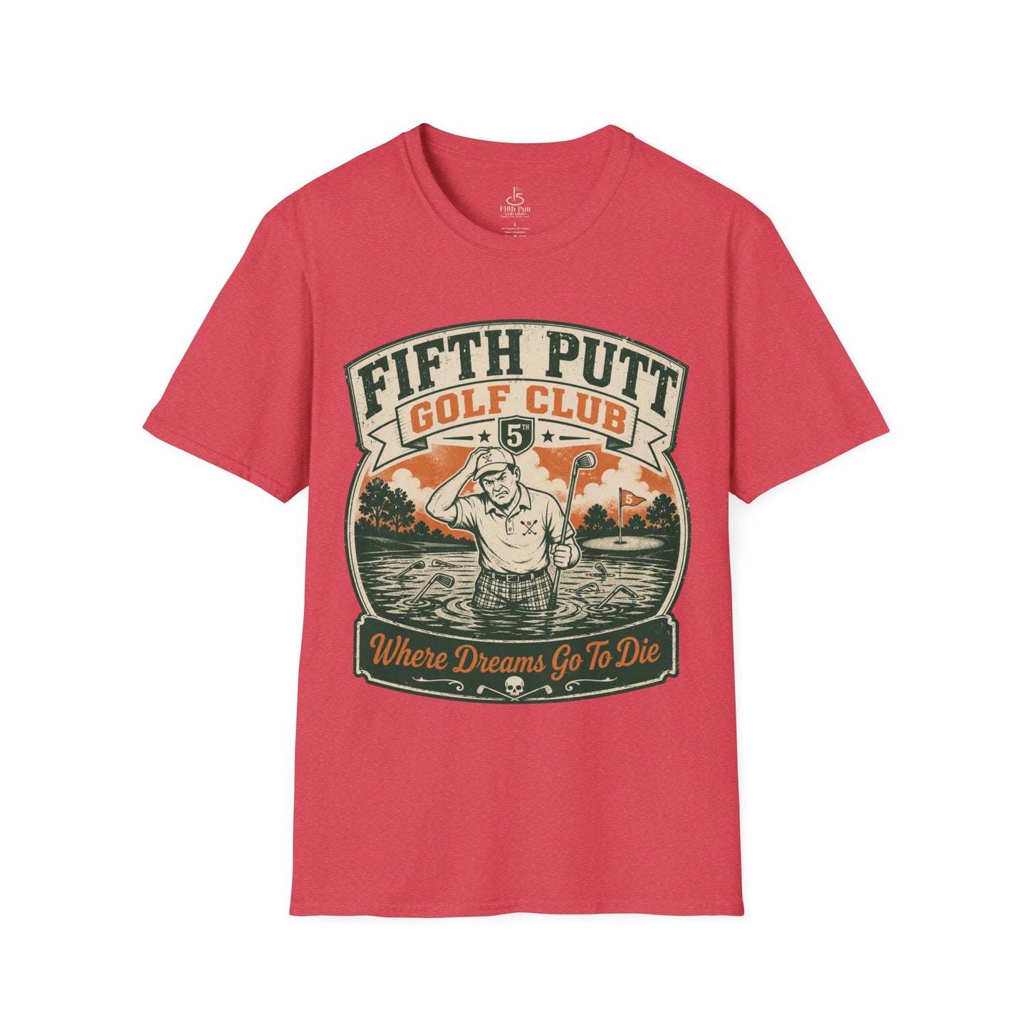 Fifth Putt Golf Club: Where Dreams Go To Die Golf T-Shirt - Vintage Funny Golfing Tee