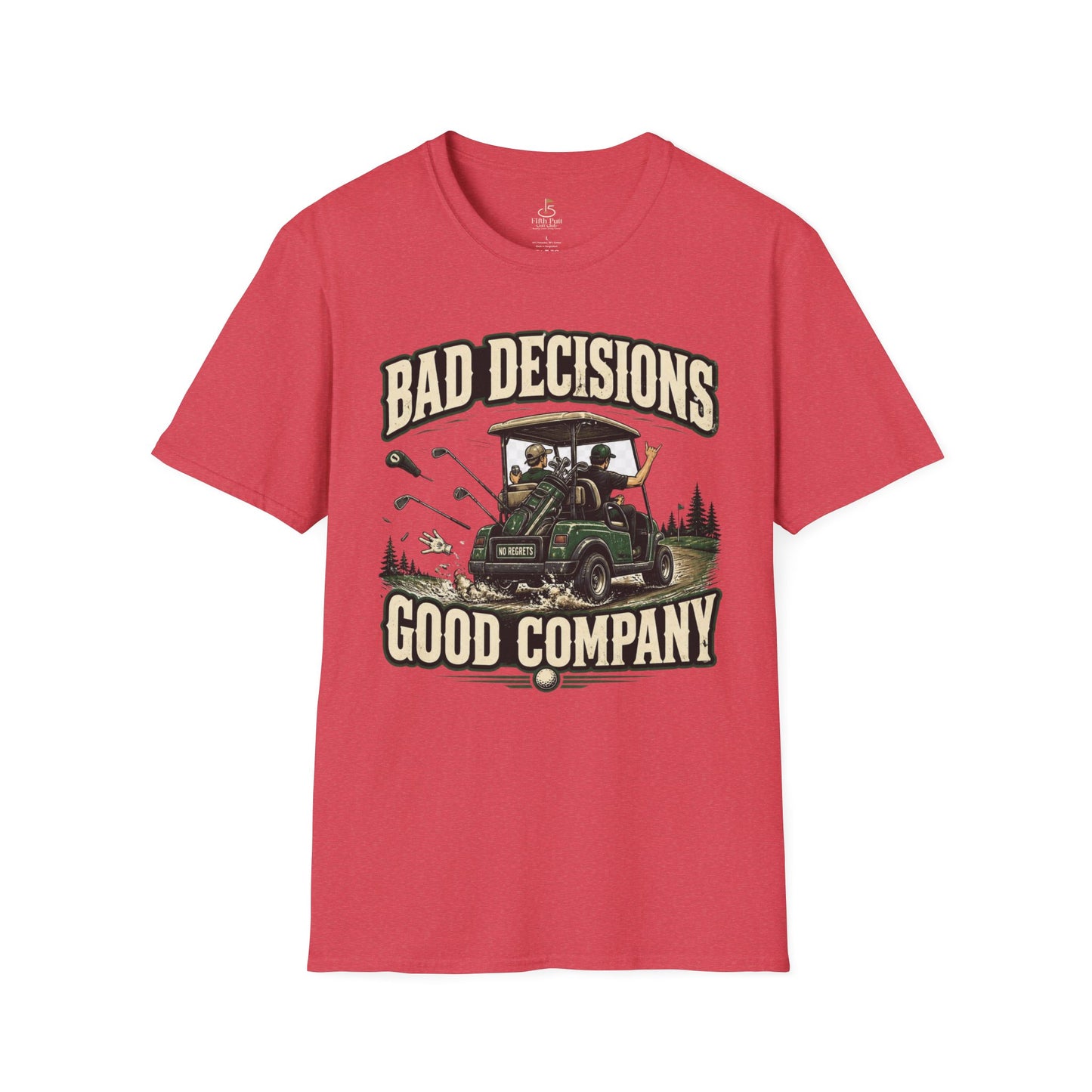 Bad Decisions Good Company Golf T-Shirt – Grown-Up Golf Cart Humor Tee