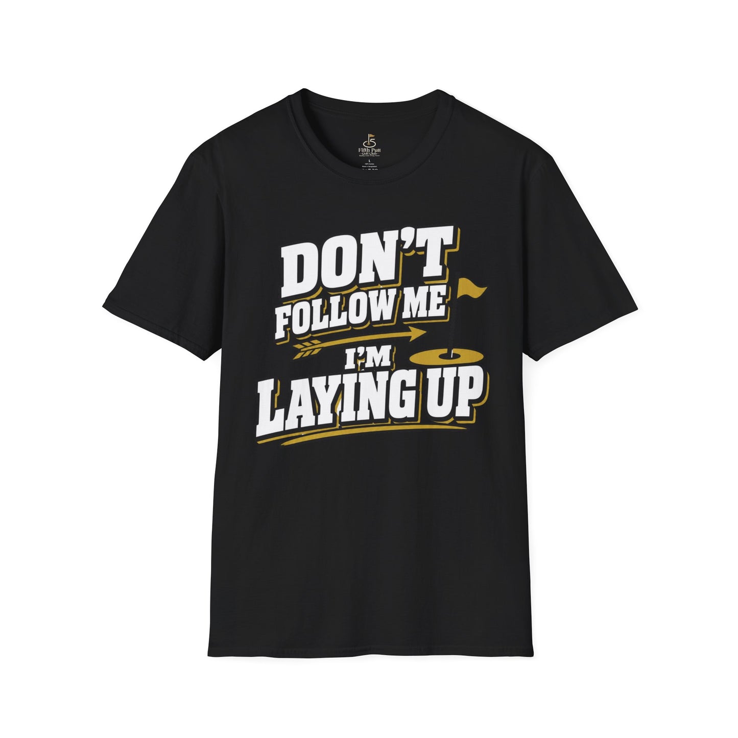 Don't Follow Me I'm Laying Up Golf T-Shirt - Funny Golf Slogan Tee