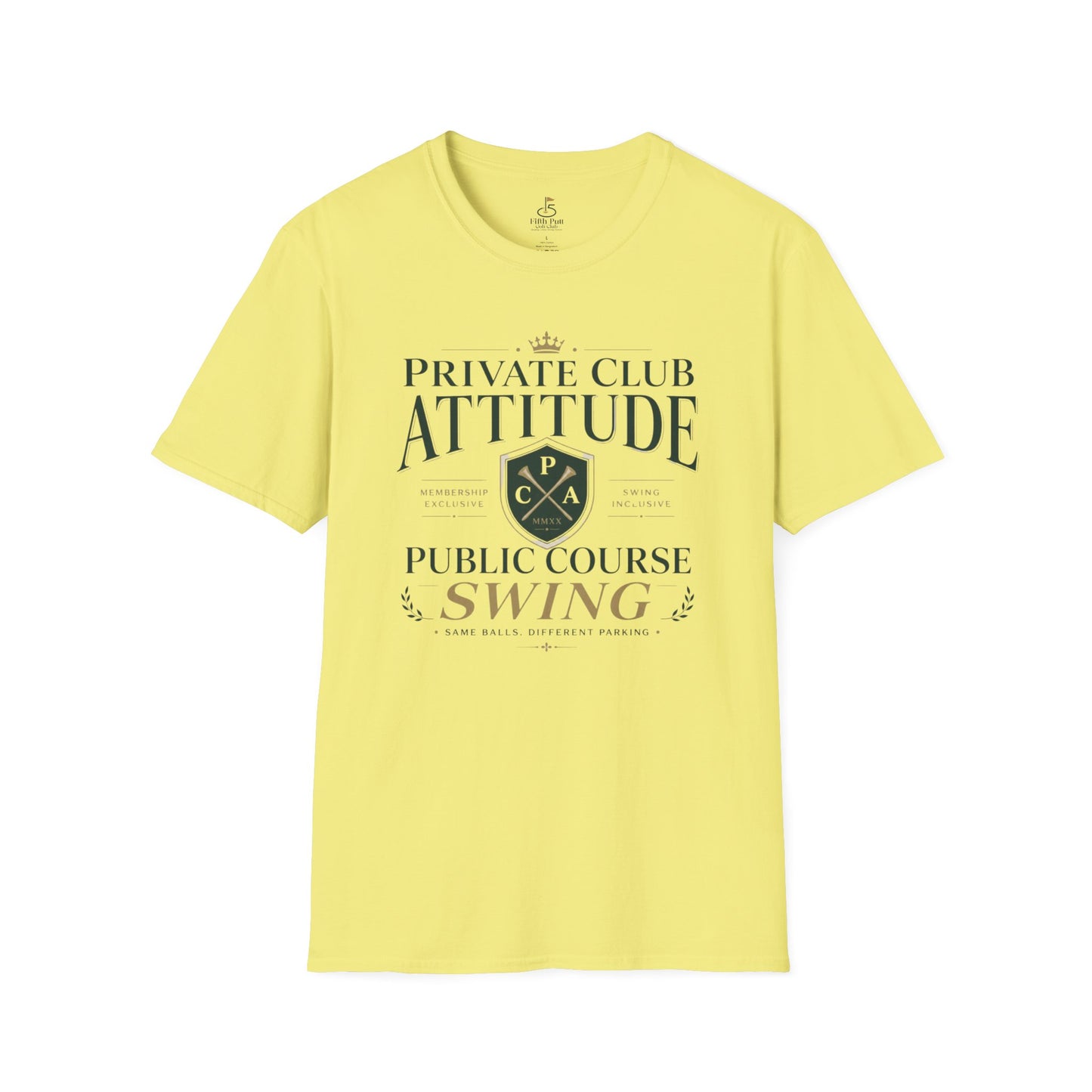 Private Club Attitude, Public Course Swing Golf T-Shirt