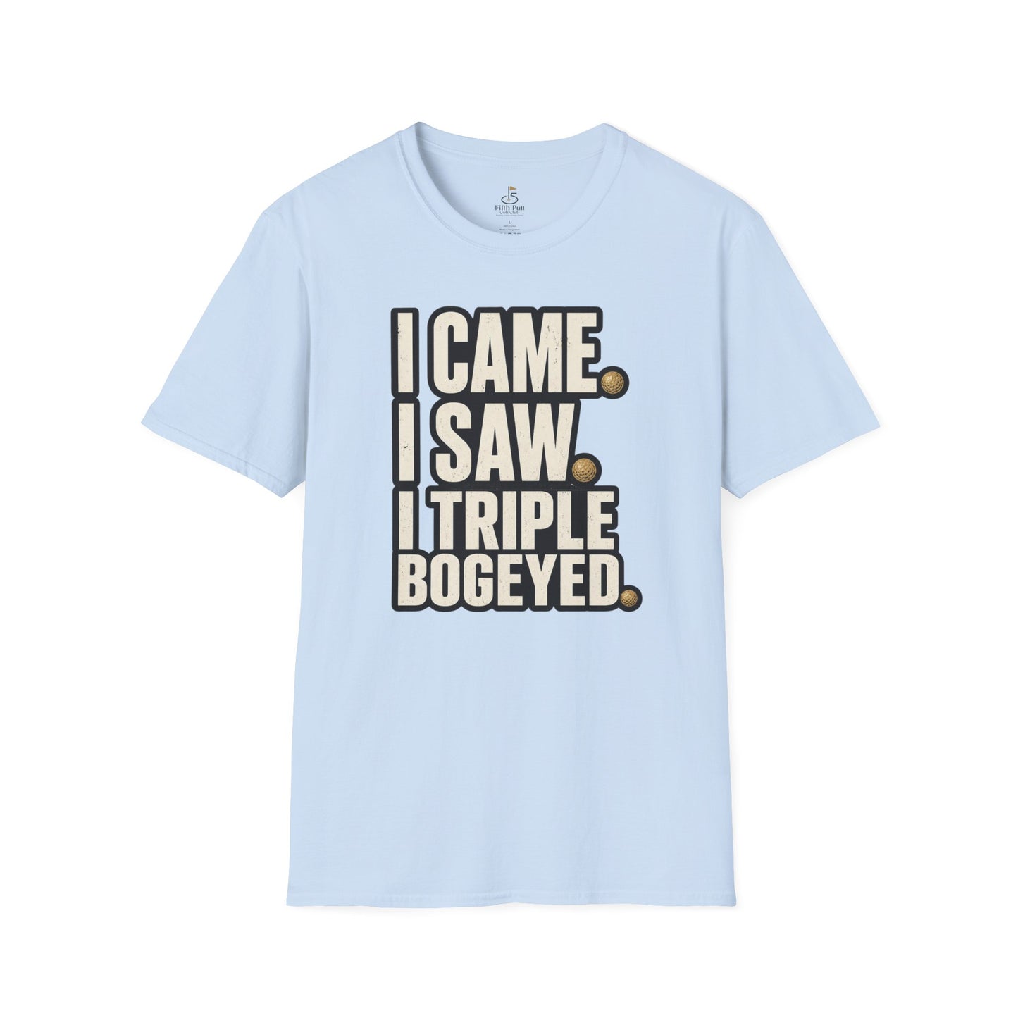 I Came I Saw Triple Bogeyed Golf T-Shirt