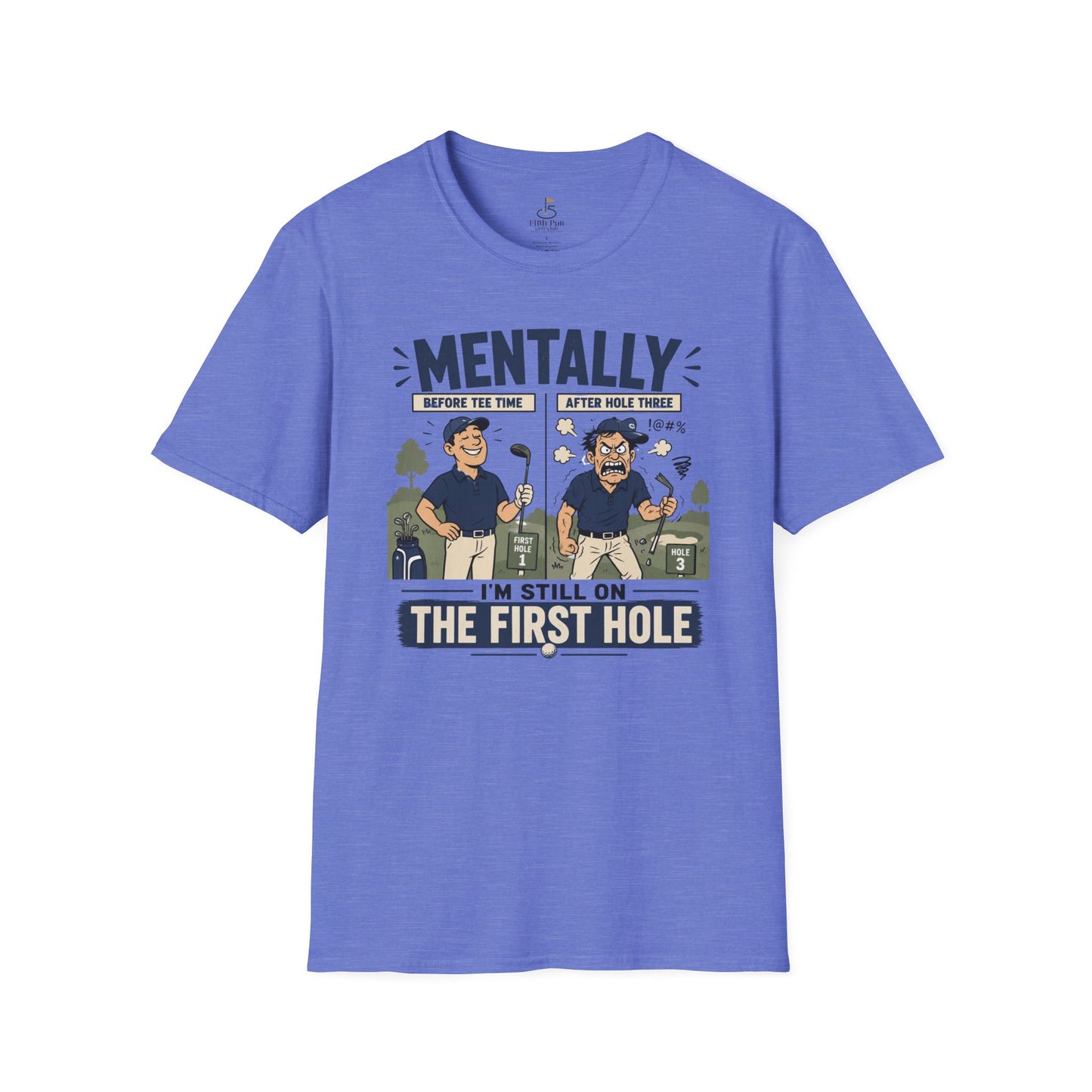 Mentally I’m Still on the First Hole Golf T-Shirt - Funny Golfer Tee