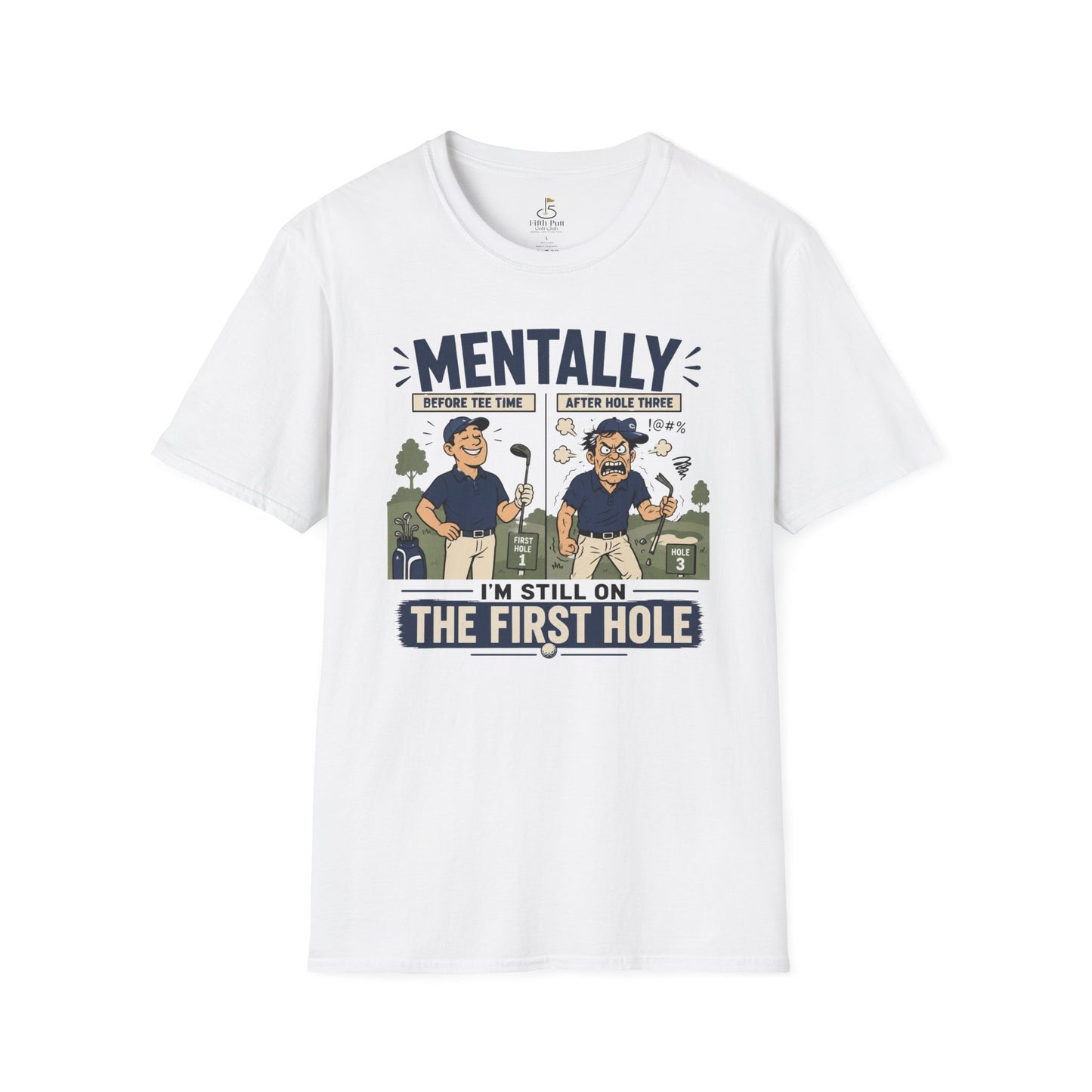Mentally I’m Still on the First Hole Golf T-Shirt - Funny Golfer Tee