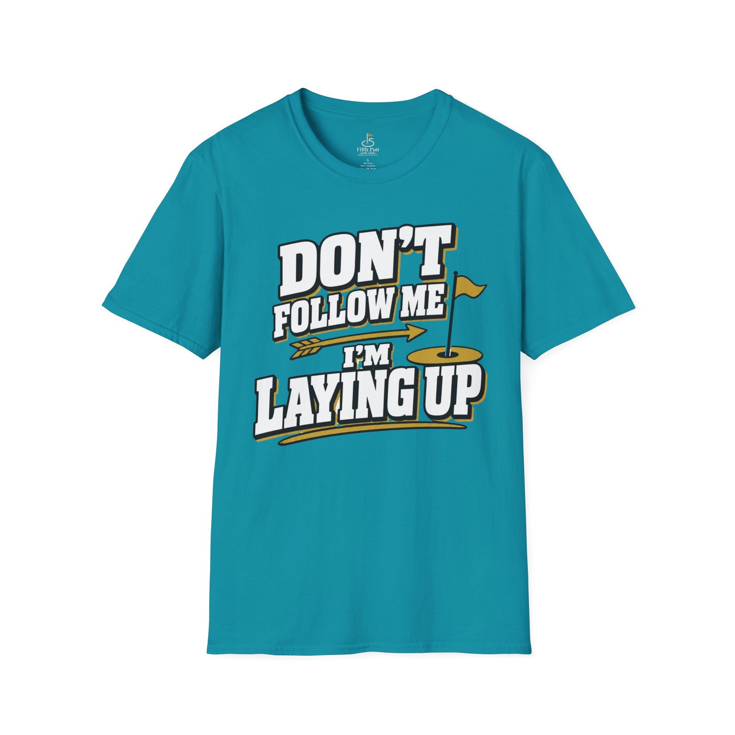 Don't Follow Me I'm Laying Up Golf T-Shirt - Funny Golf Slogan Tee