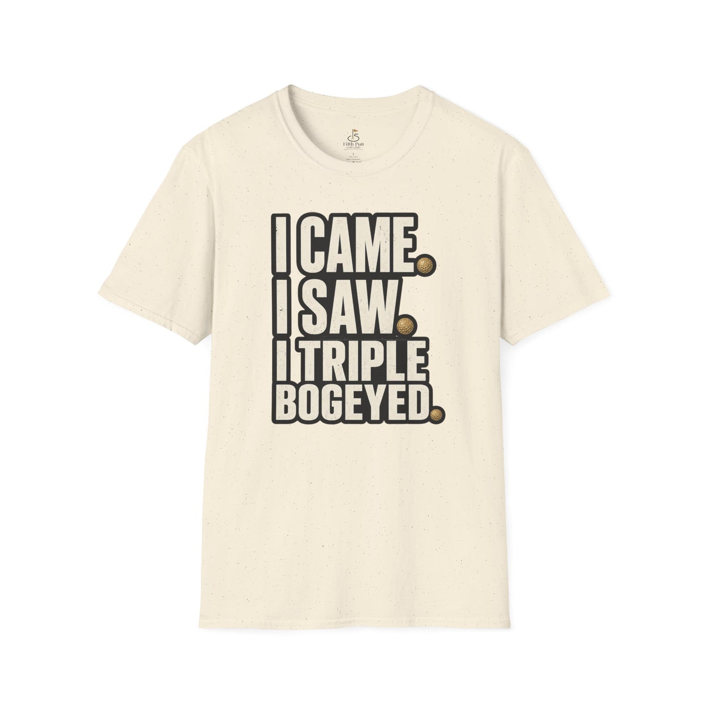 I Came I Saw Triple Bogeyed Golf T-Shirt