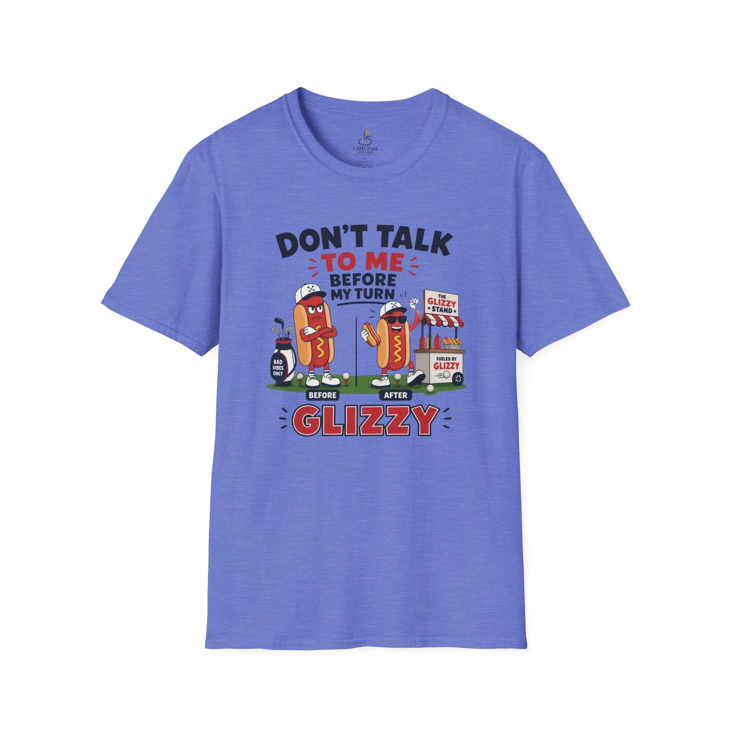 Don't Talk to Me Before My Turn Glizzy T-Shirt