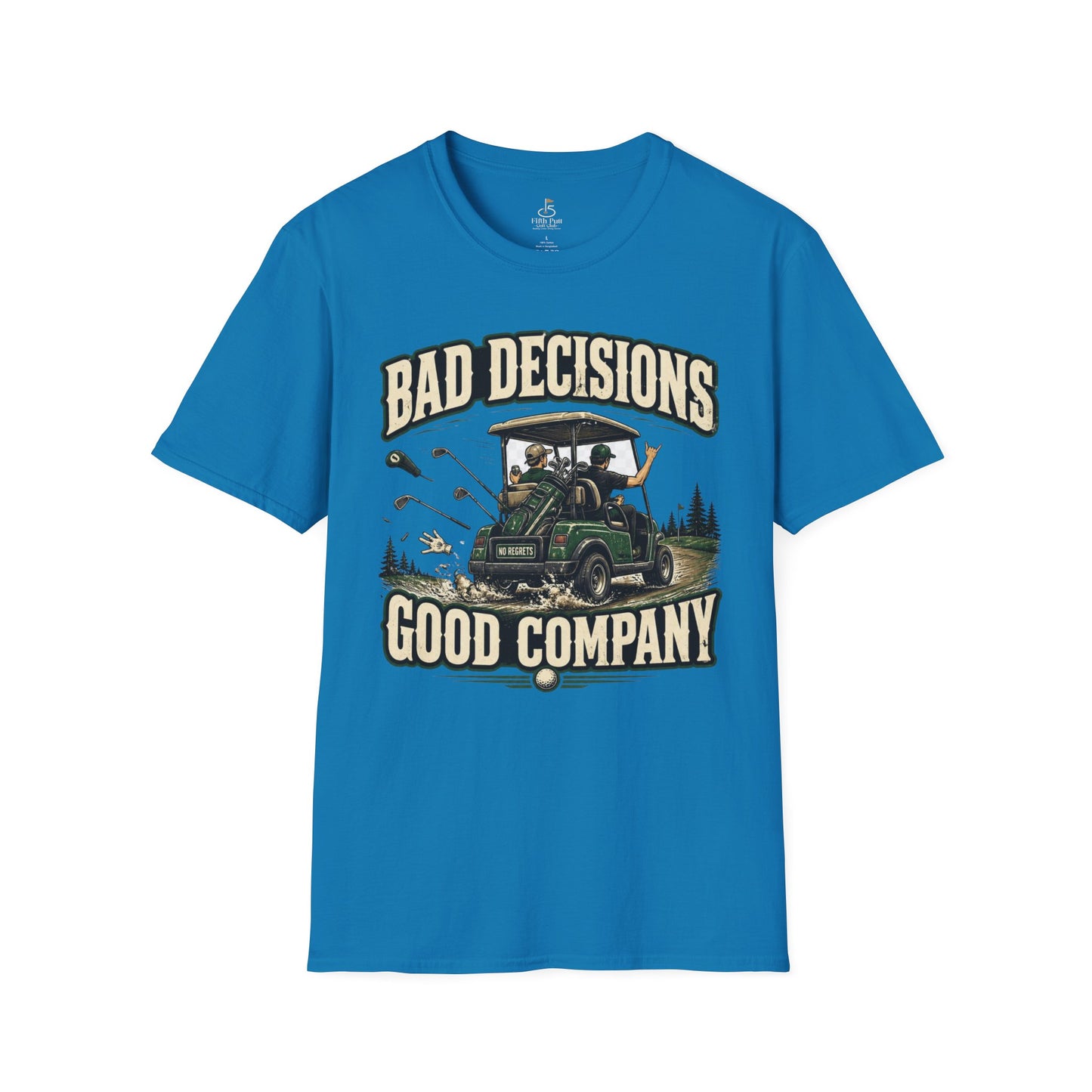 Bad Decisions Good Company Golf T-Shirt – Grown-Up Golf Cart Humor Tee