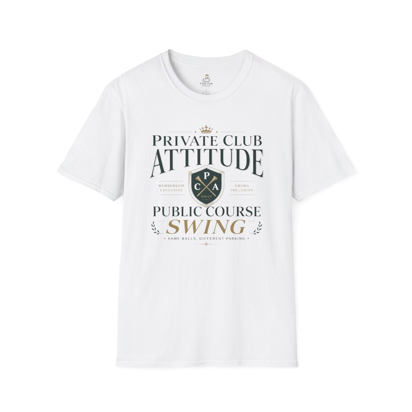 Private Club Attitude, Public Course Swing Golf T-Shirt