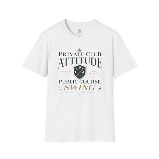Private Club Attitude, Public Course Swing Golf T-Shirt