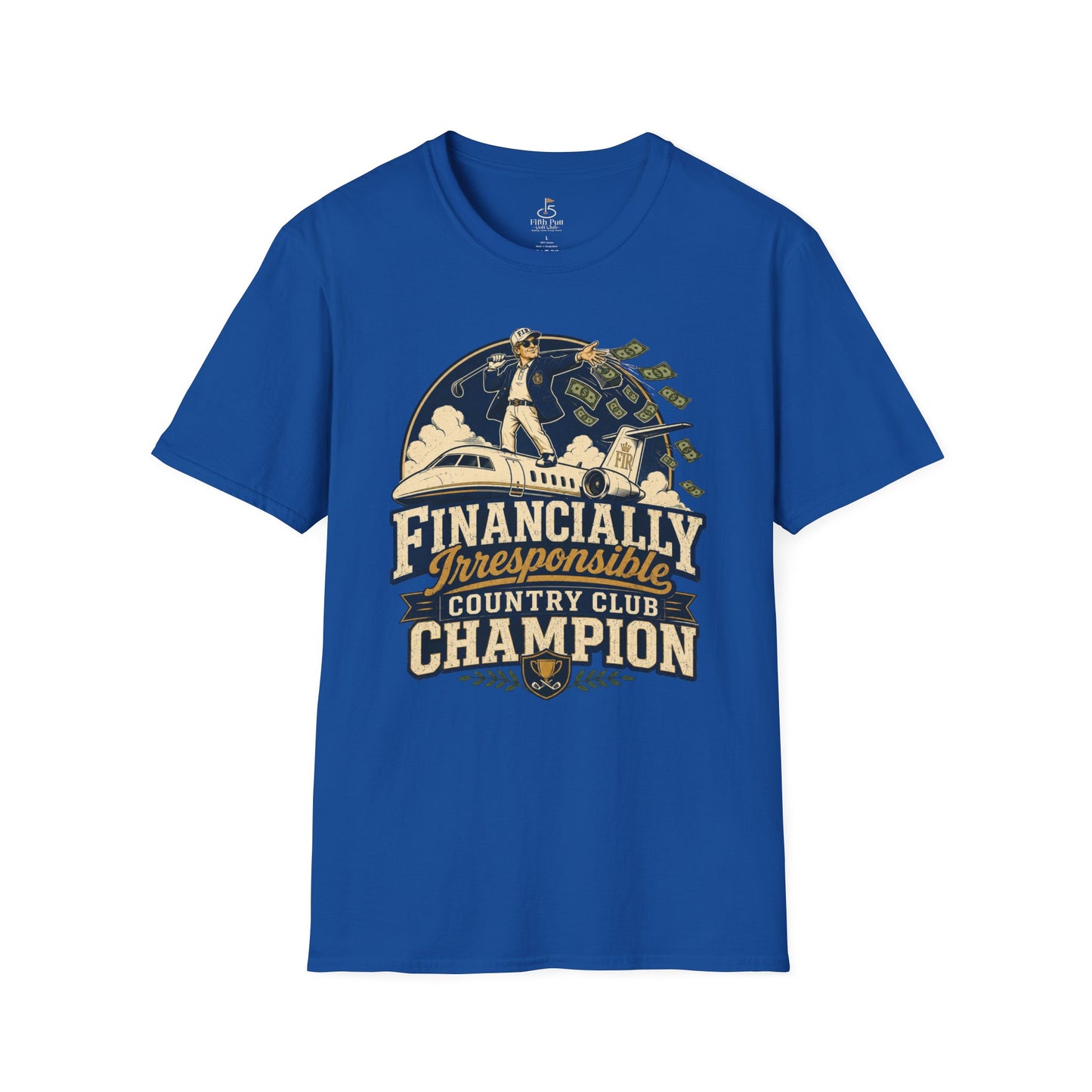 Financially Irresponsible Country Club Champion Golf T-Shirt