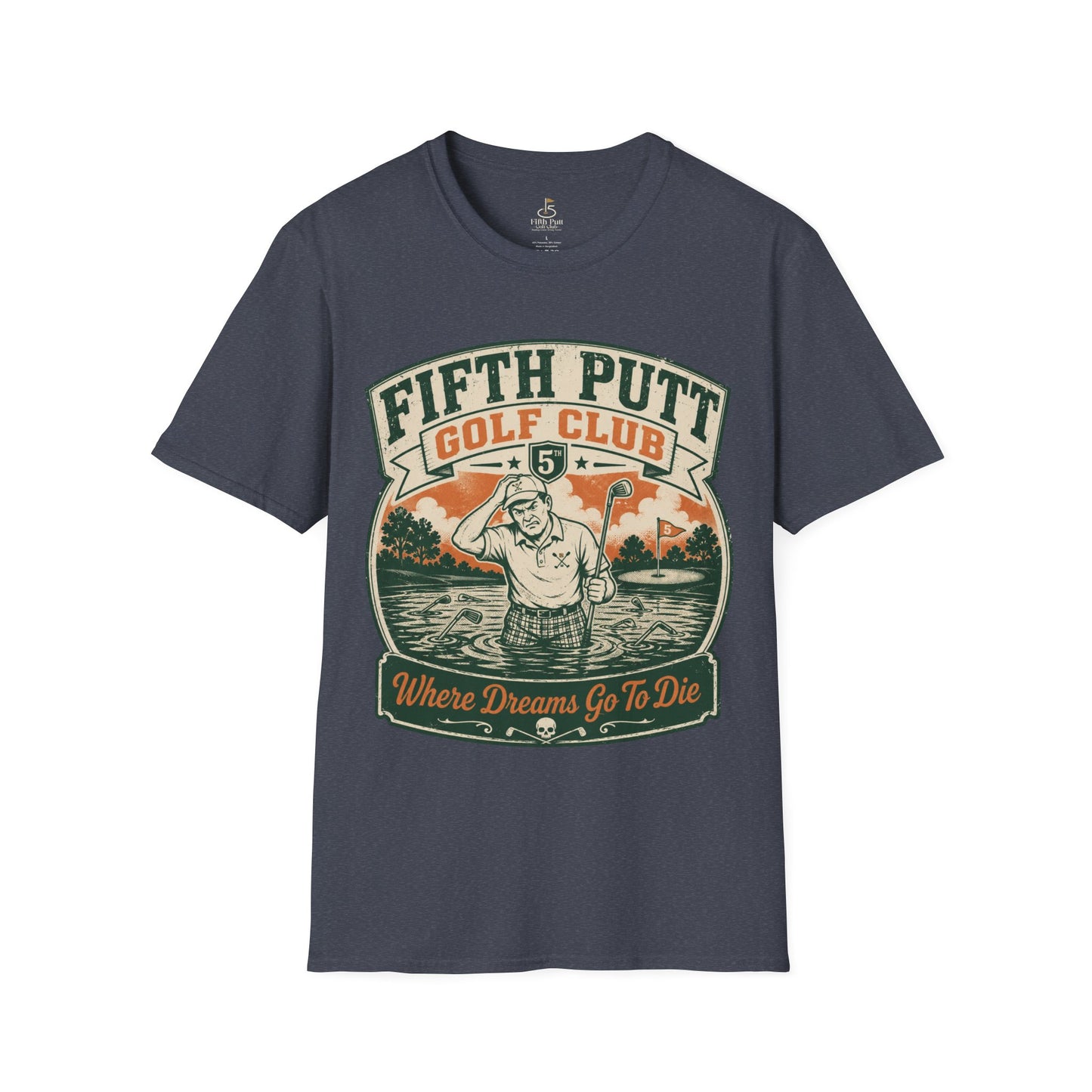 Fifth Putt Golf Club: Where Dreams Go To Die Golf T-Shirt - Vintage Funny Golfing Tee