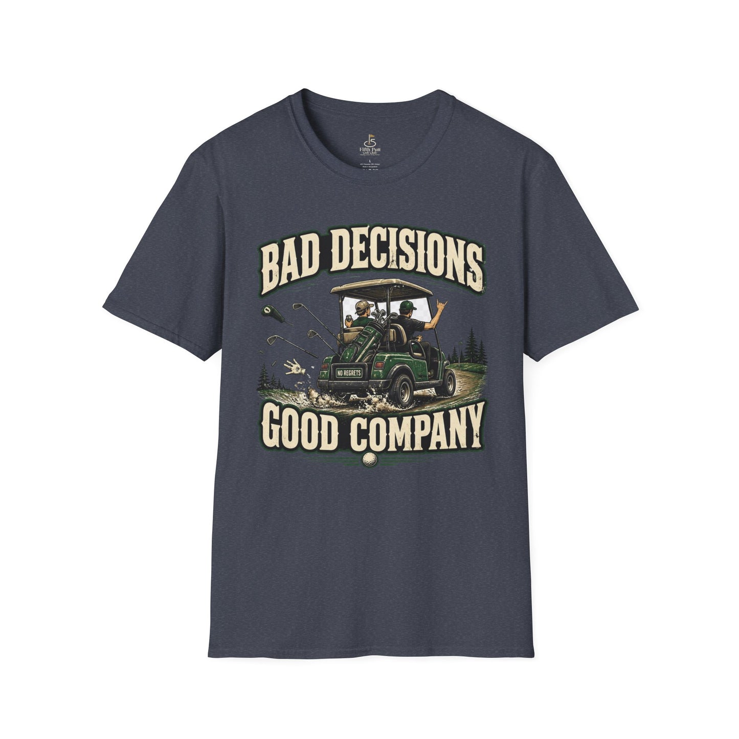 Bad Decisions Good Company Golf T-Shirt – Grown-Up Golf Cart Humor Tee