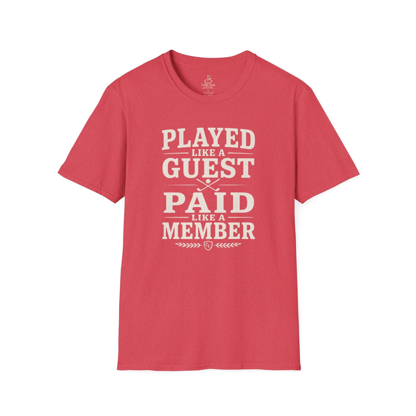 Played Like a Guest, Paid Like a Member Golf T-Shirt — Funny Golf/Club Member Tee