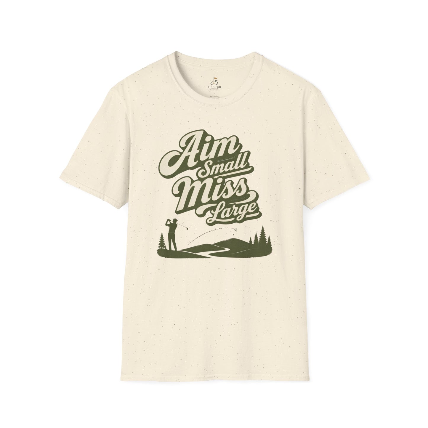 Aim Small Miss Large Golf T-Shirt — Funny Golf Saying Tee