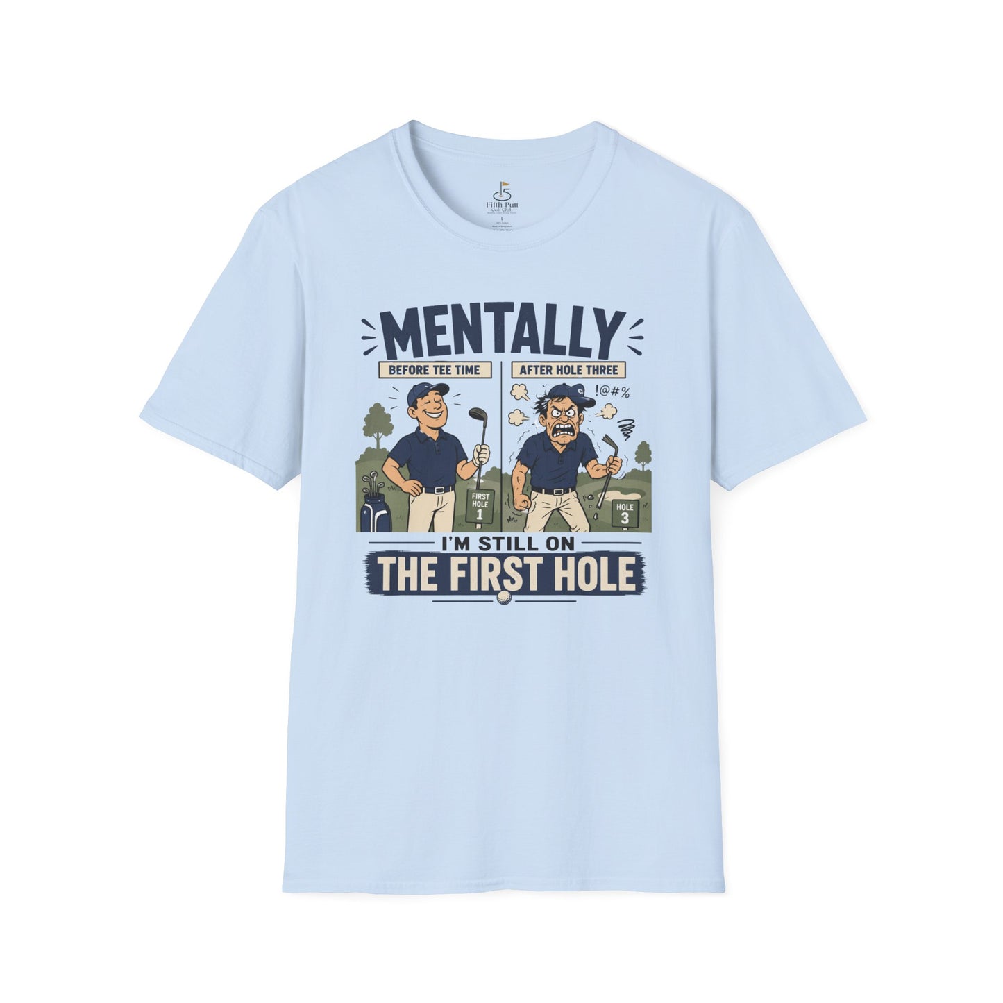 Mentally I’m Still on the First Hole Golf T-Shirt - Funny Golfer Tee