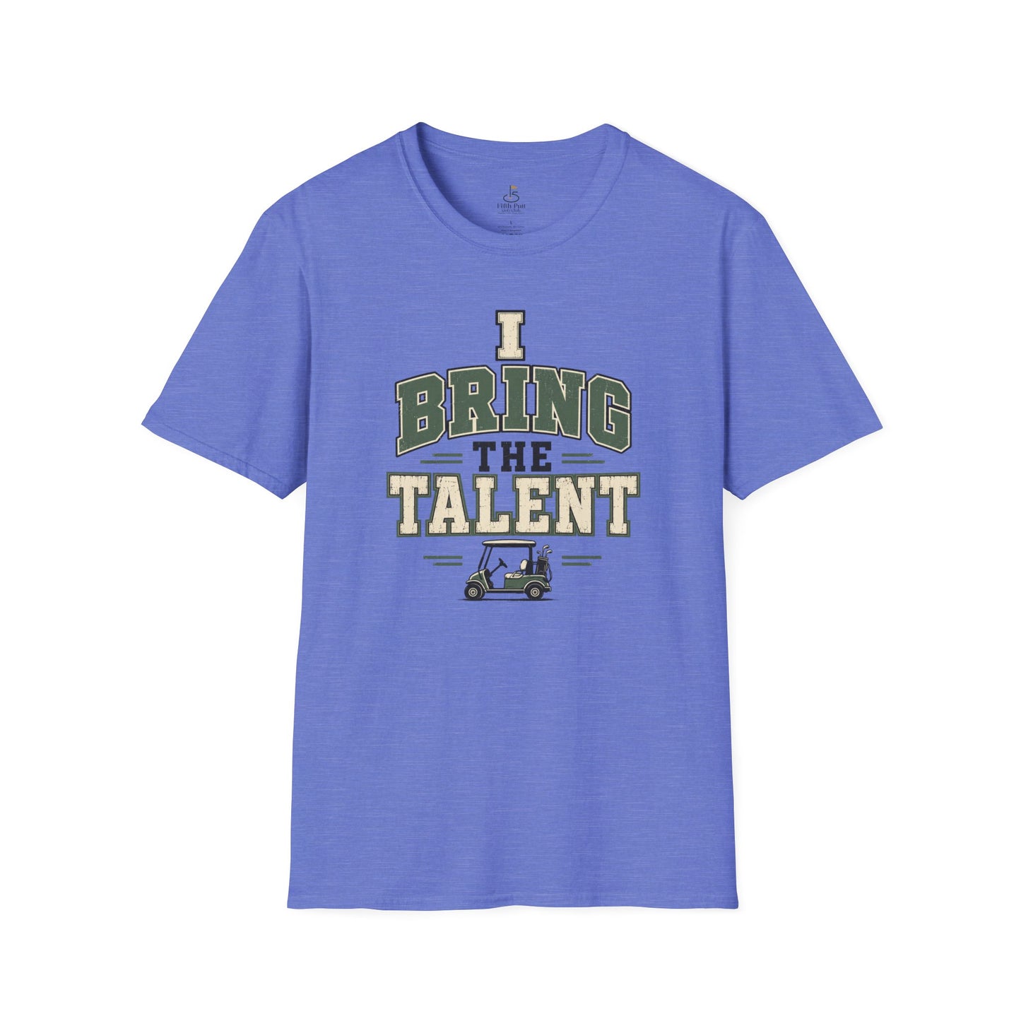 I Bring The Talent T-Shirt — Funny Golf Caddy Graphic Tee