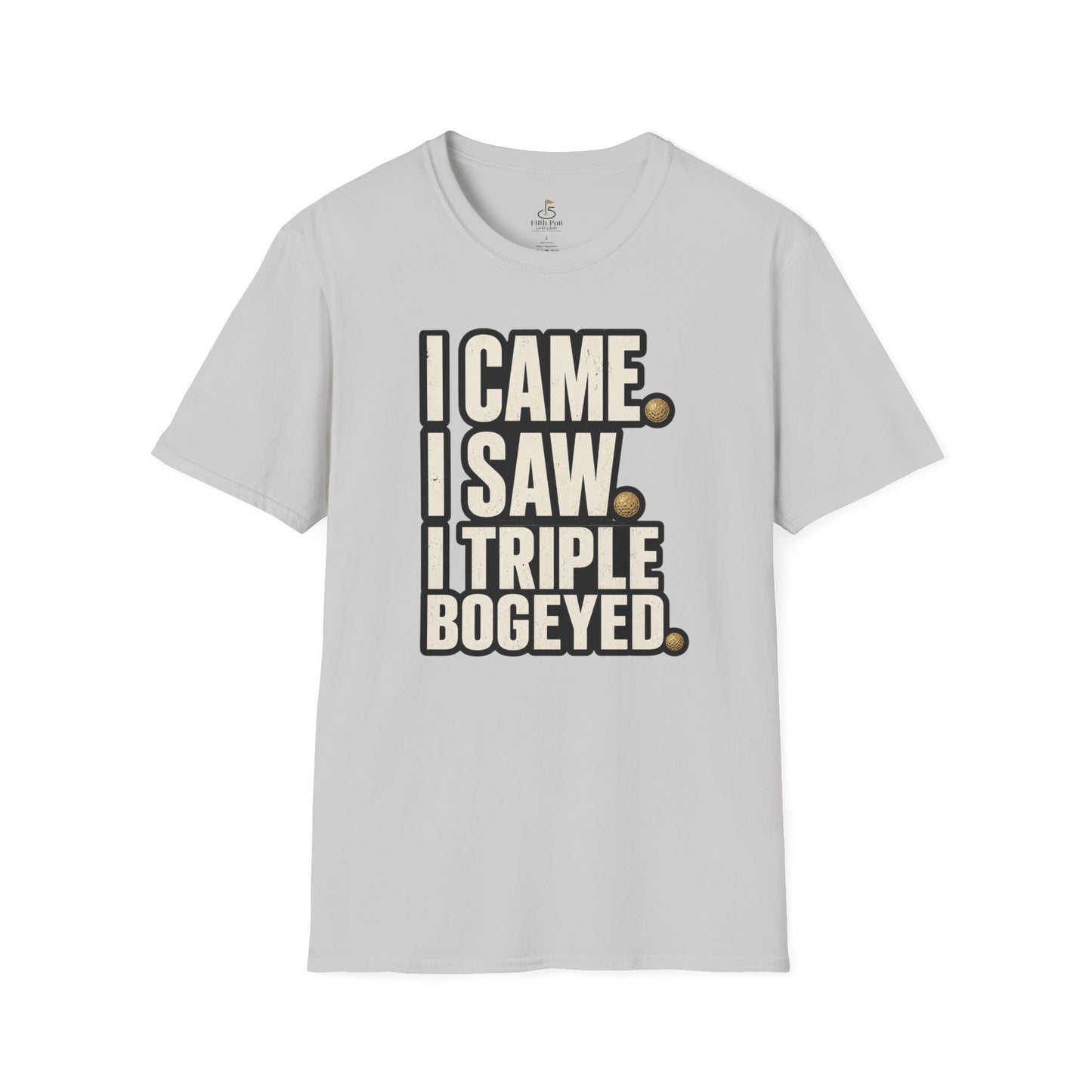 I Came I Saw Triple Bogeyed Golf T-Shirt