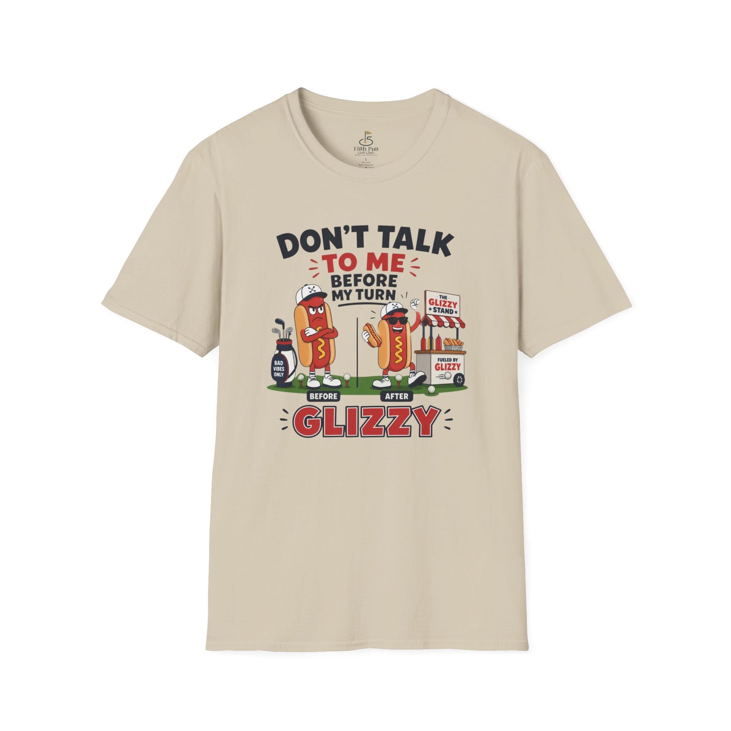 Don't Talk to Me Before My Turn Glizzy T-Shirt