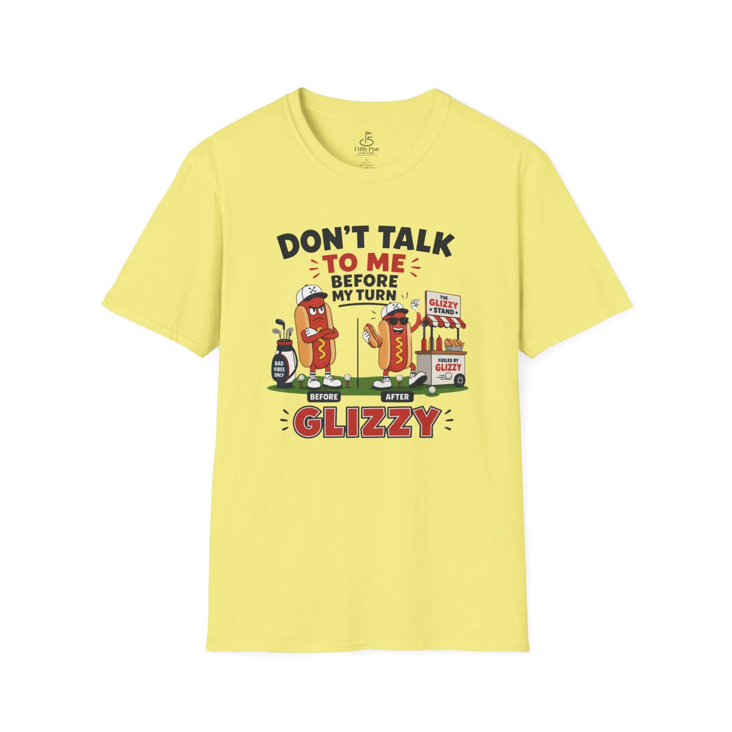 Don't Talk to Me Before My Turn Glizzy T-Shirt