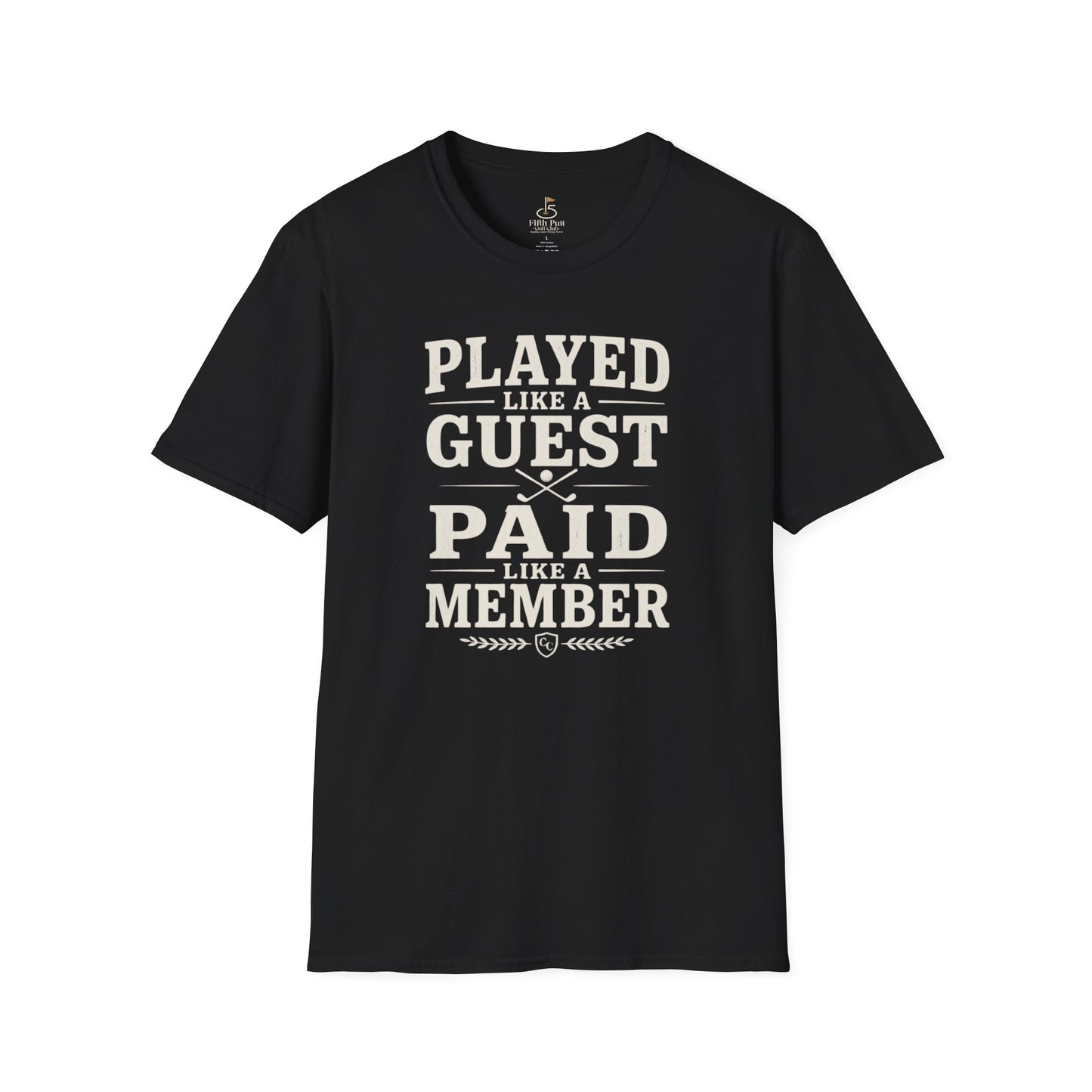 Played Like a Guest, Paid Like a Member Golf T-Shirt — Funny Golf/Club Member Tee