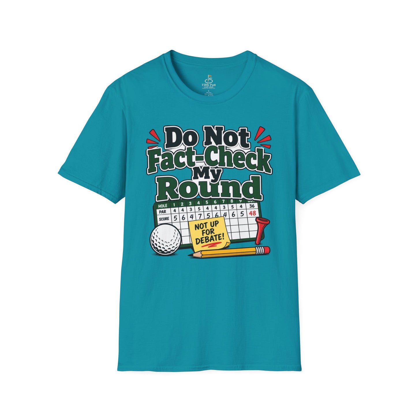 Do Not Fact-Check My Round Golf T-Shirt