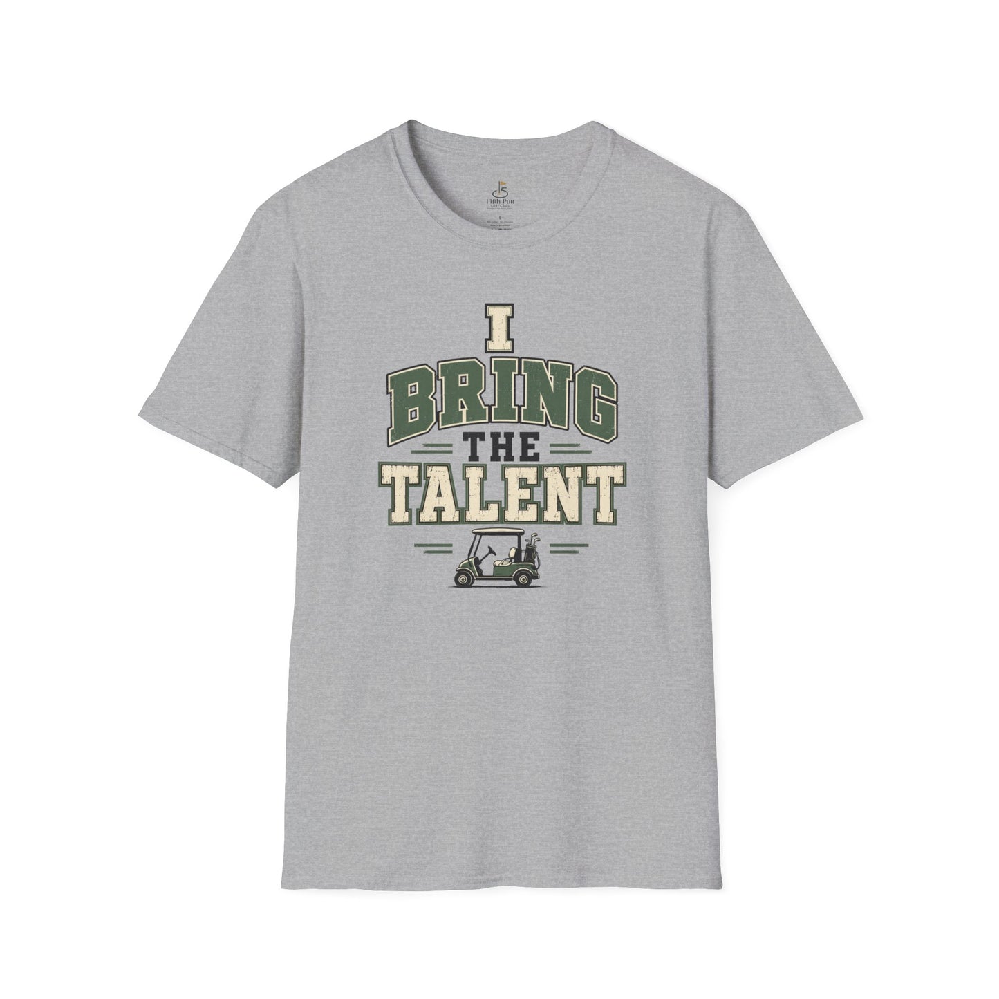 I Bring The Talent T-Shirt — Funny Golf Caddy Graphic Tee